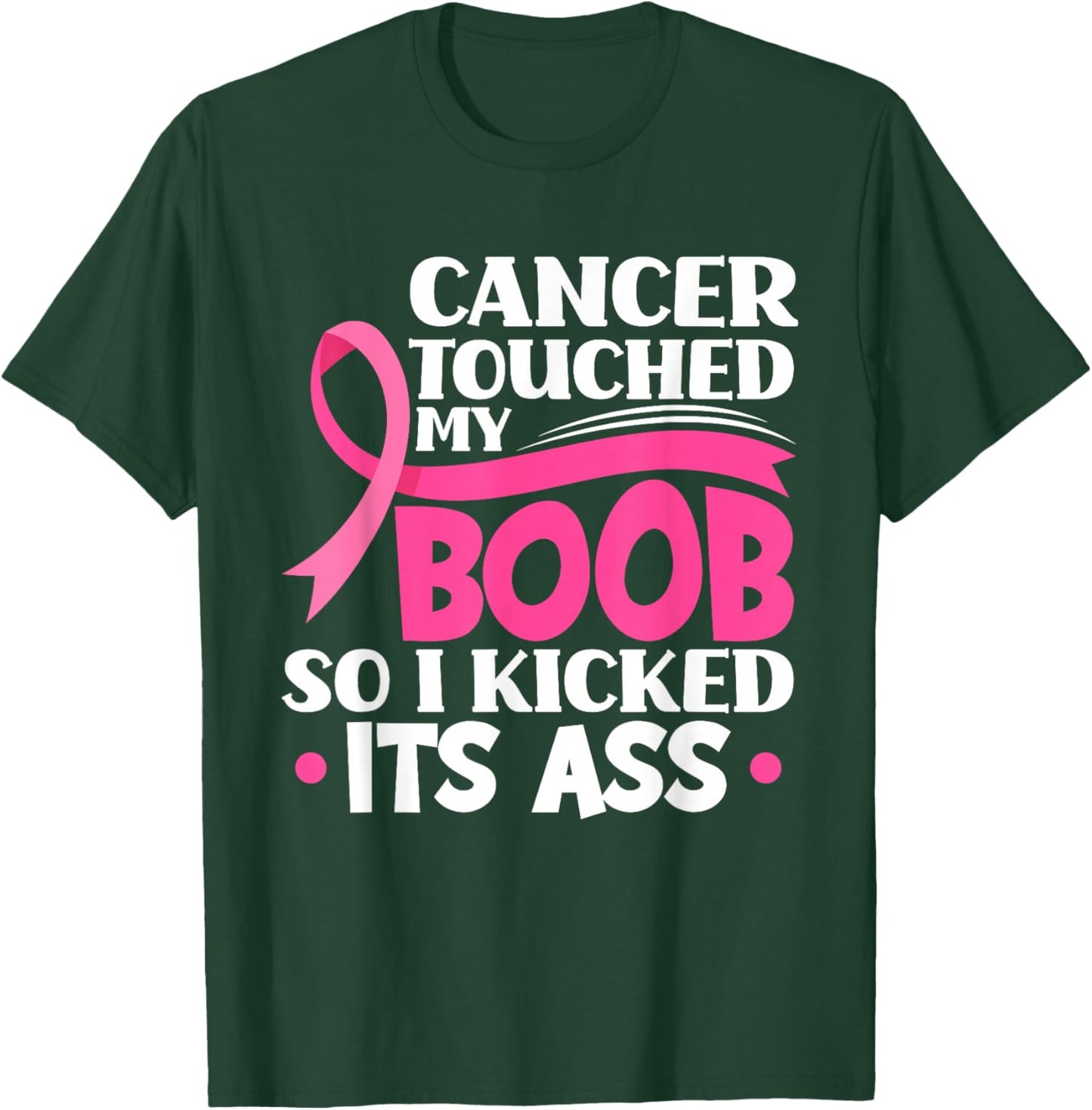 Cancer Touched My Boob So I Kicked Its Ass Breast Cancer T-Shirt - T-Shirt | Forest