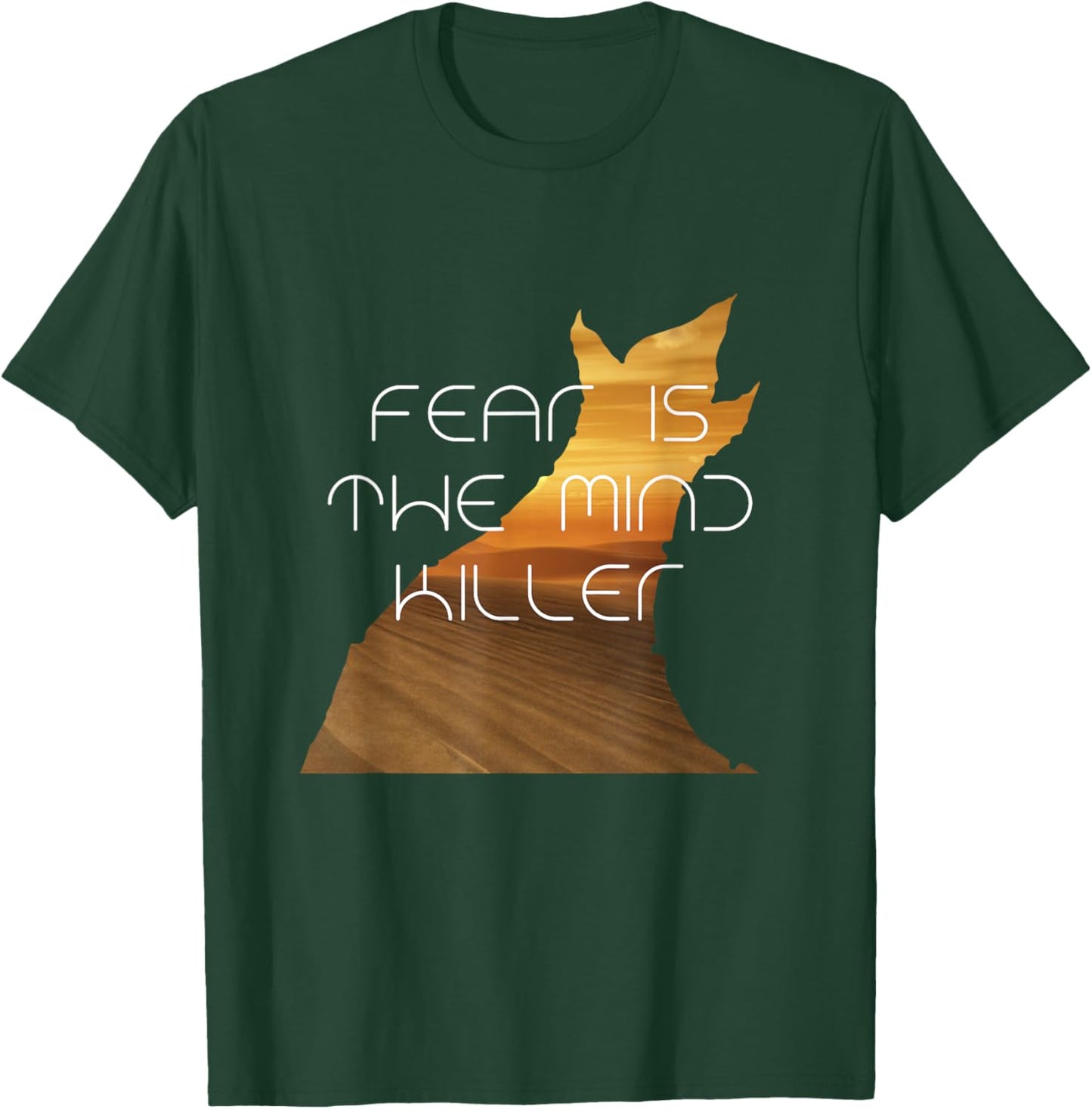 Fear Is The Mind Killer Funny Quote T-Shirt - T-Shirt | Forest