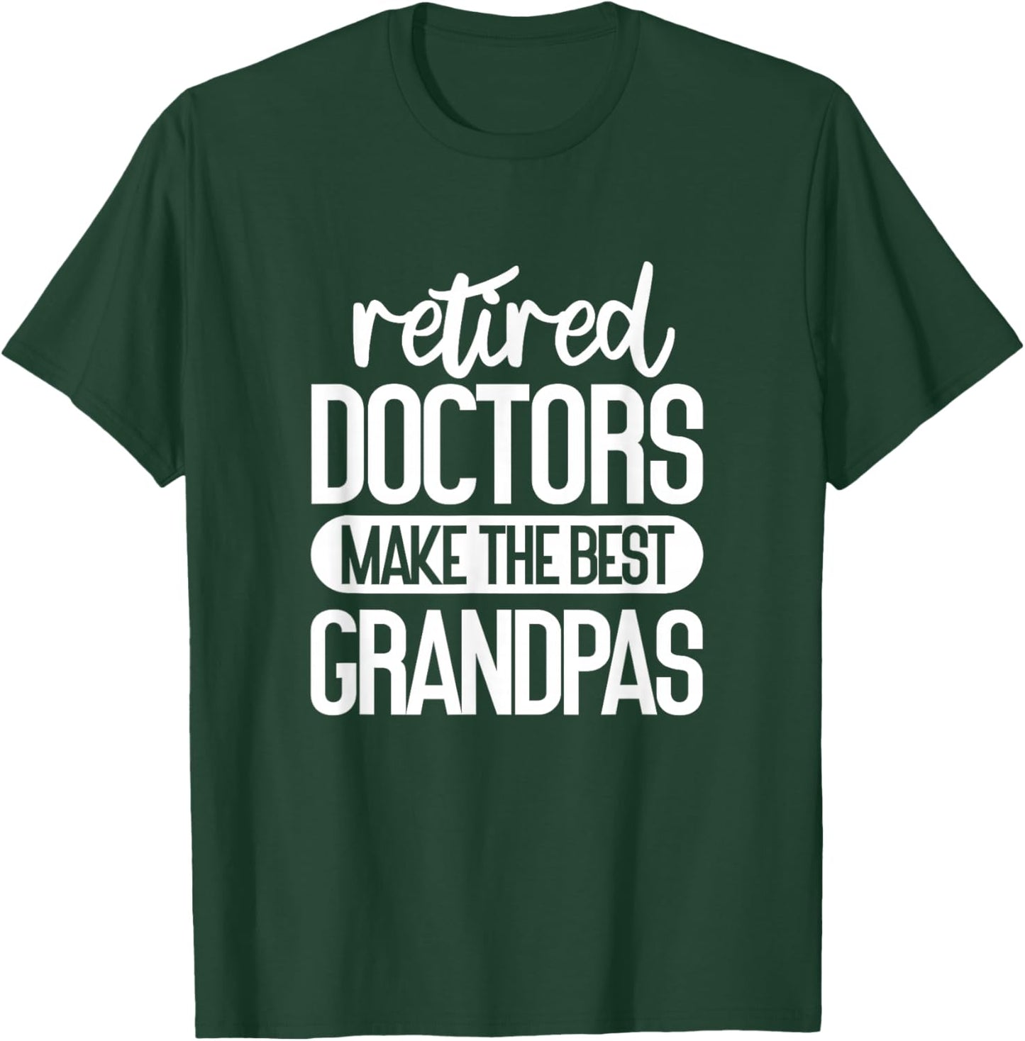 Retired Doctors Make The Best Grandpas Medical Retirement T-Shirt - T-Shirt | Forest