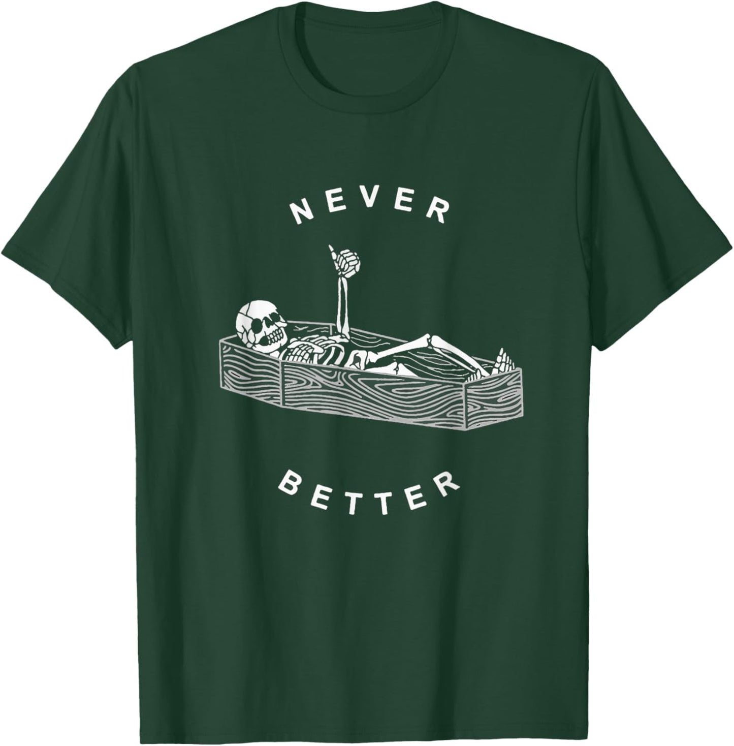 Never Better Skull Skeleton In The Coffin Halloween T-Shirt - T-Shirt | Forest