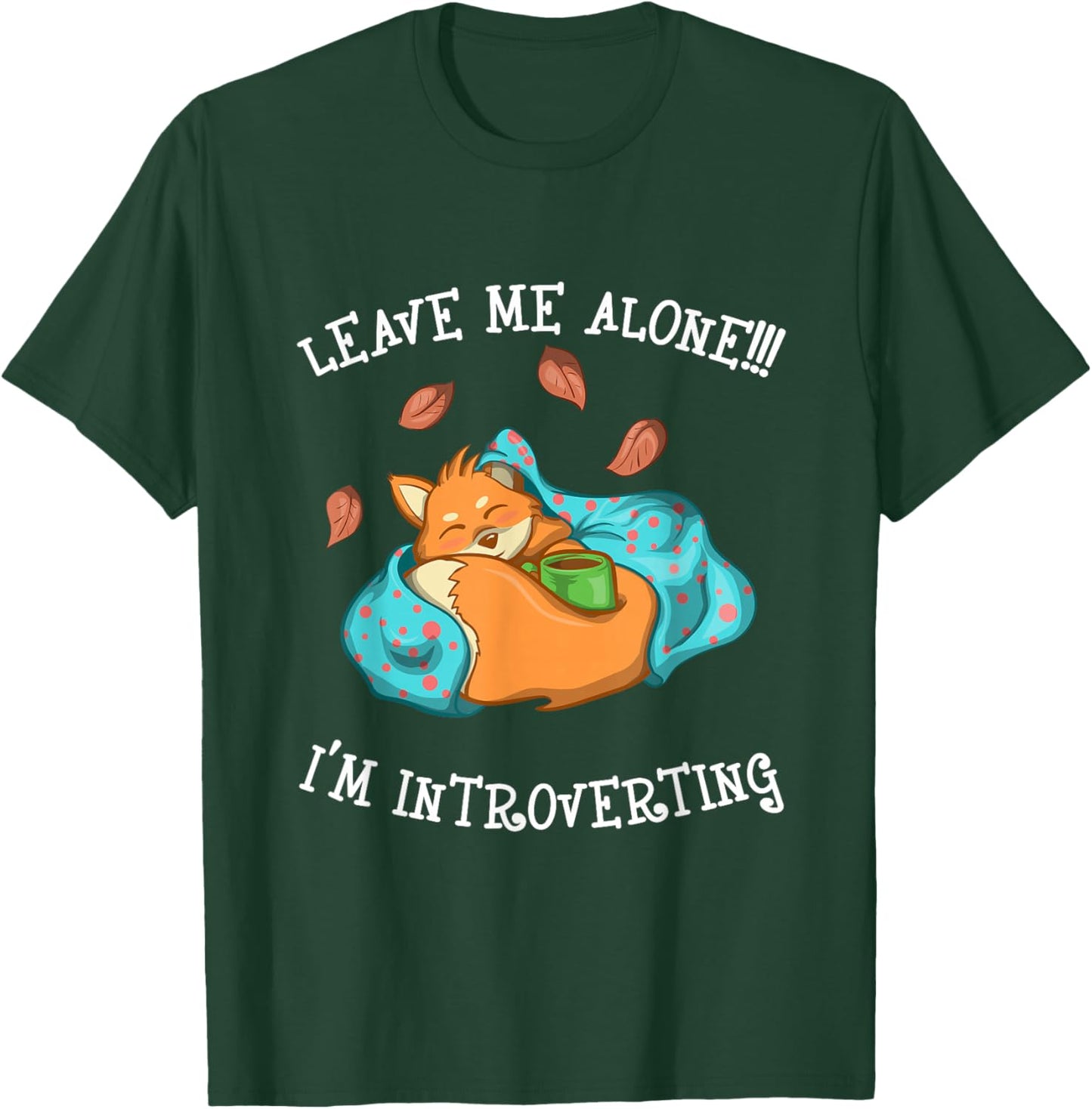 Leave Me Alone I'm Introverting T-Shirt - T-Shirt | Forest