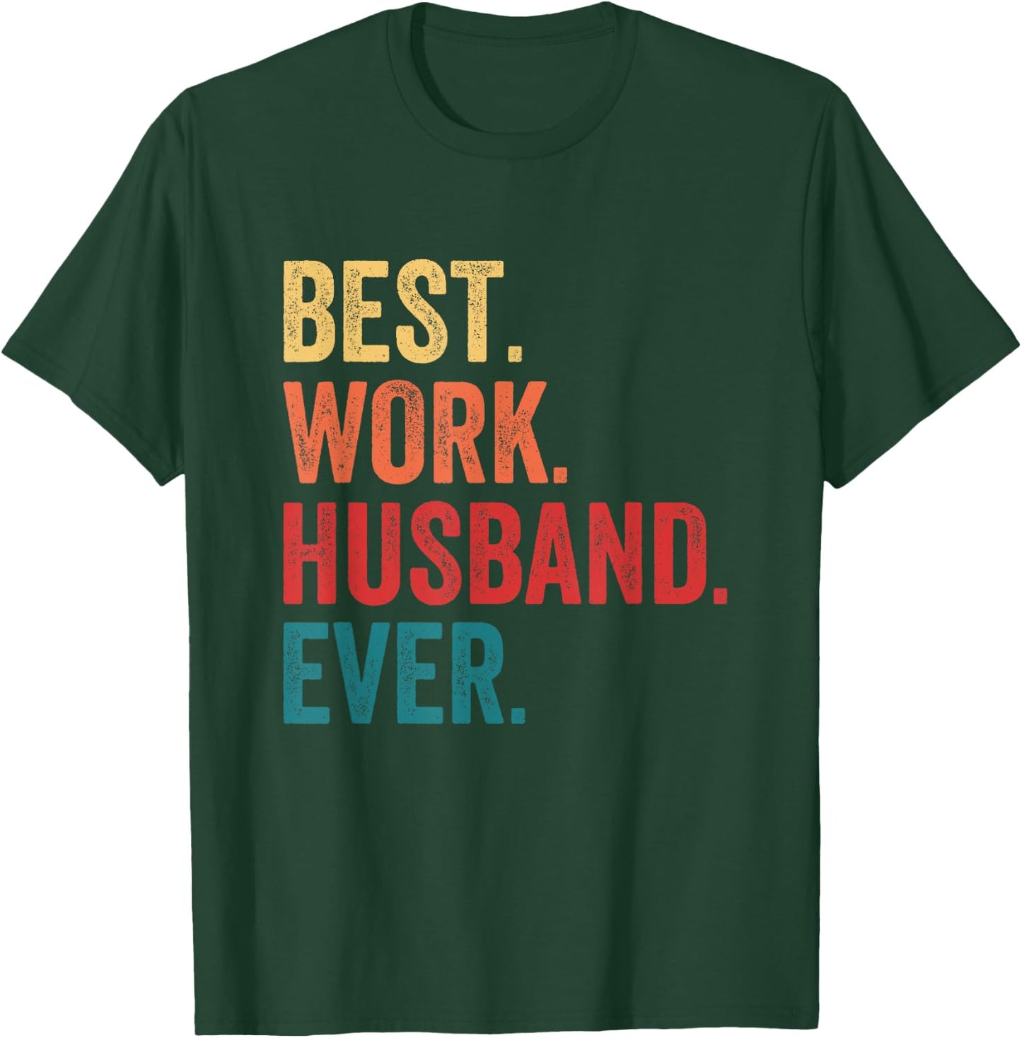 Best Work Husband Ever Co-Worker Funny T-Shirt - T-Shirt | Forest