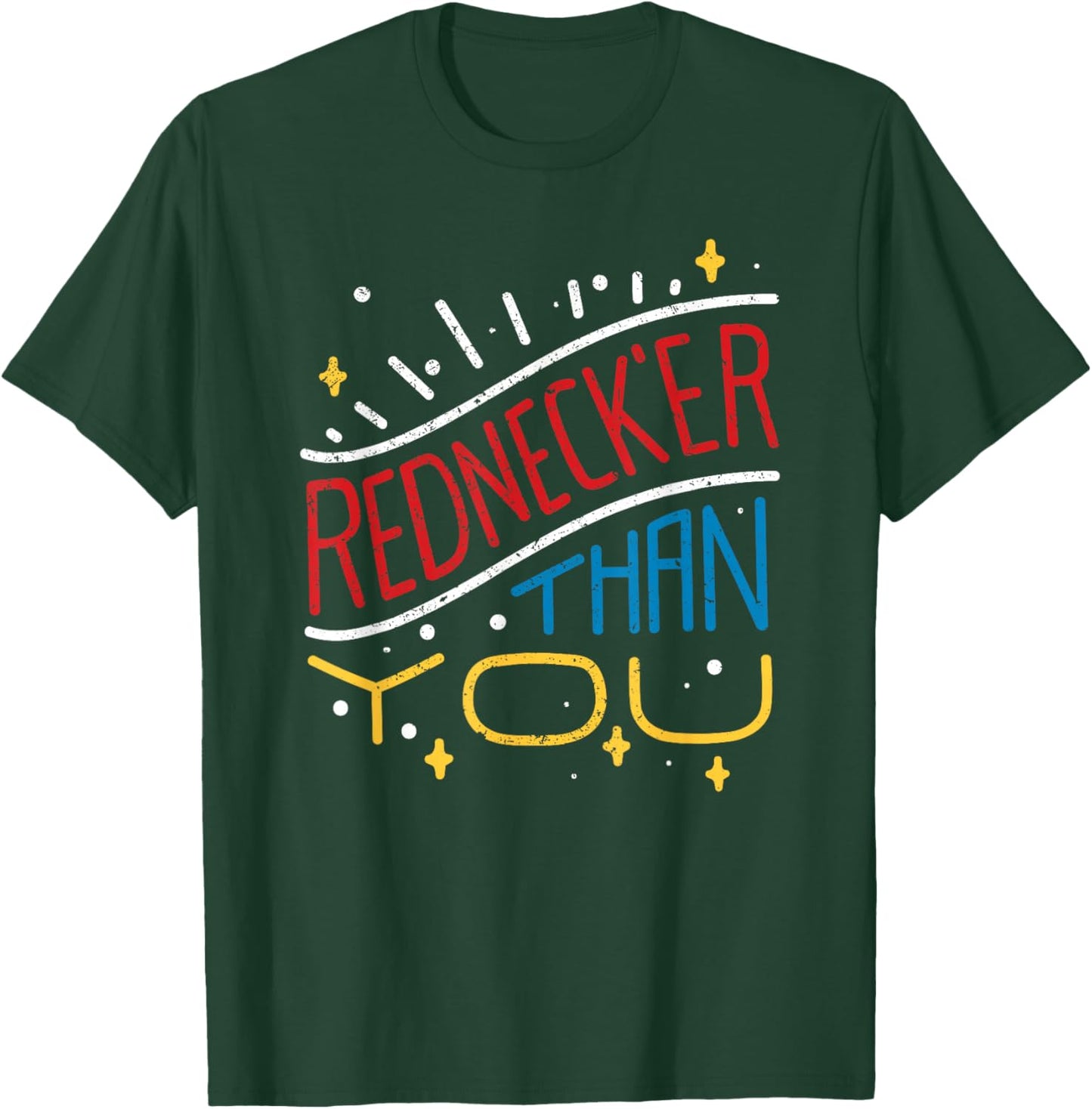 Rednecker Than You American Hillbilly Redneck Tennessean T-Shirt - T-Shirt | Forest
