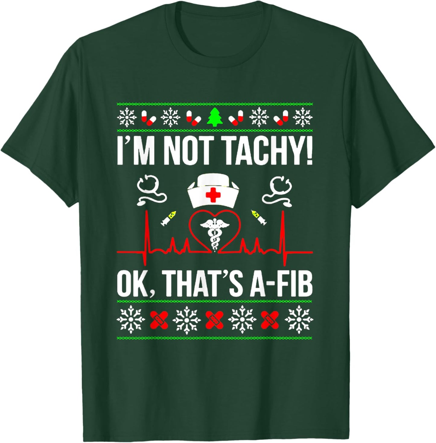 I'm Not Tachy Funny Nurse Ugly Christmas Sweater T-Shirt - T-Shirt | Forest