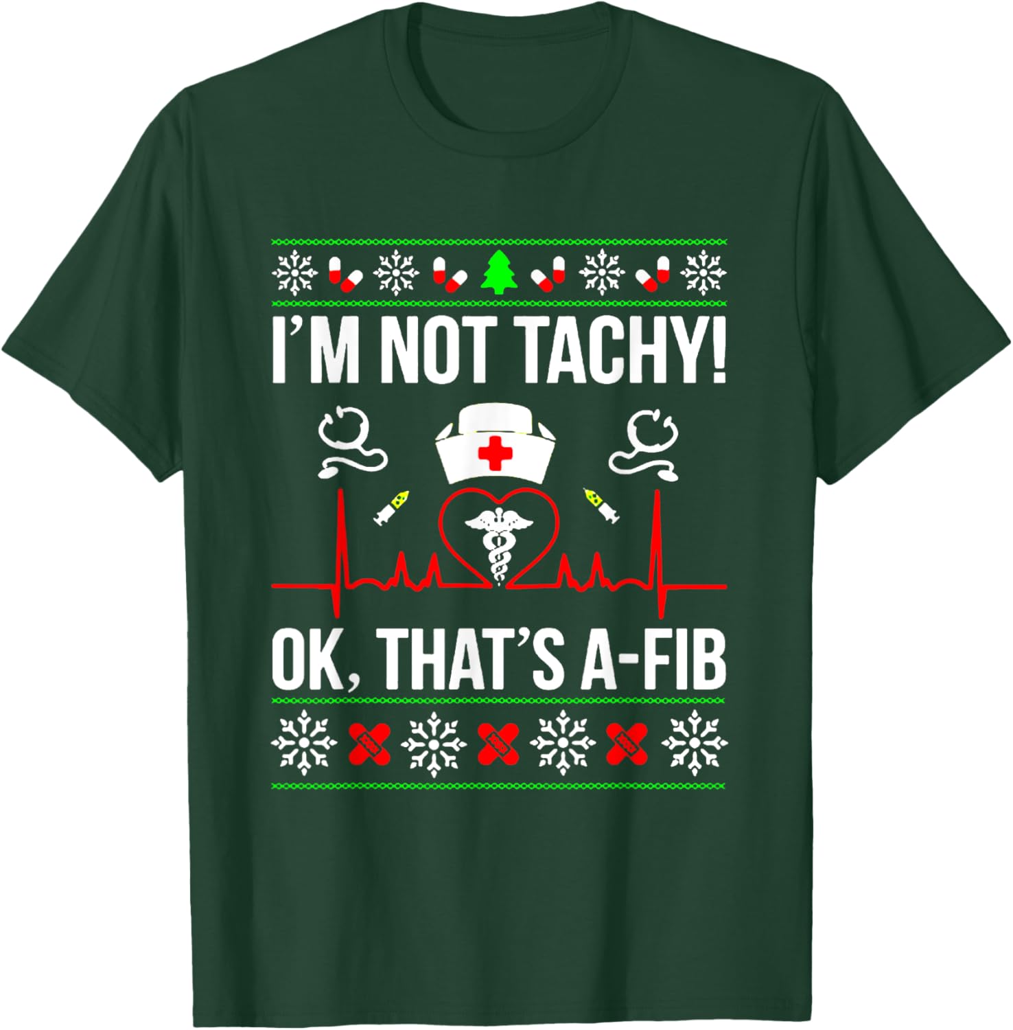 I'm Not Tachy Funny Nurse Ugly Christmas Sweater T-Shirt - T-Shirt | Forest