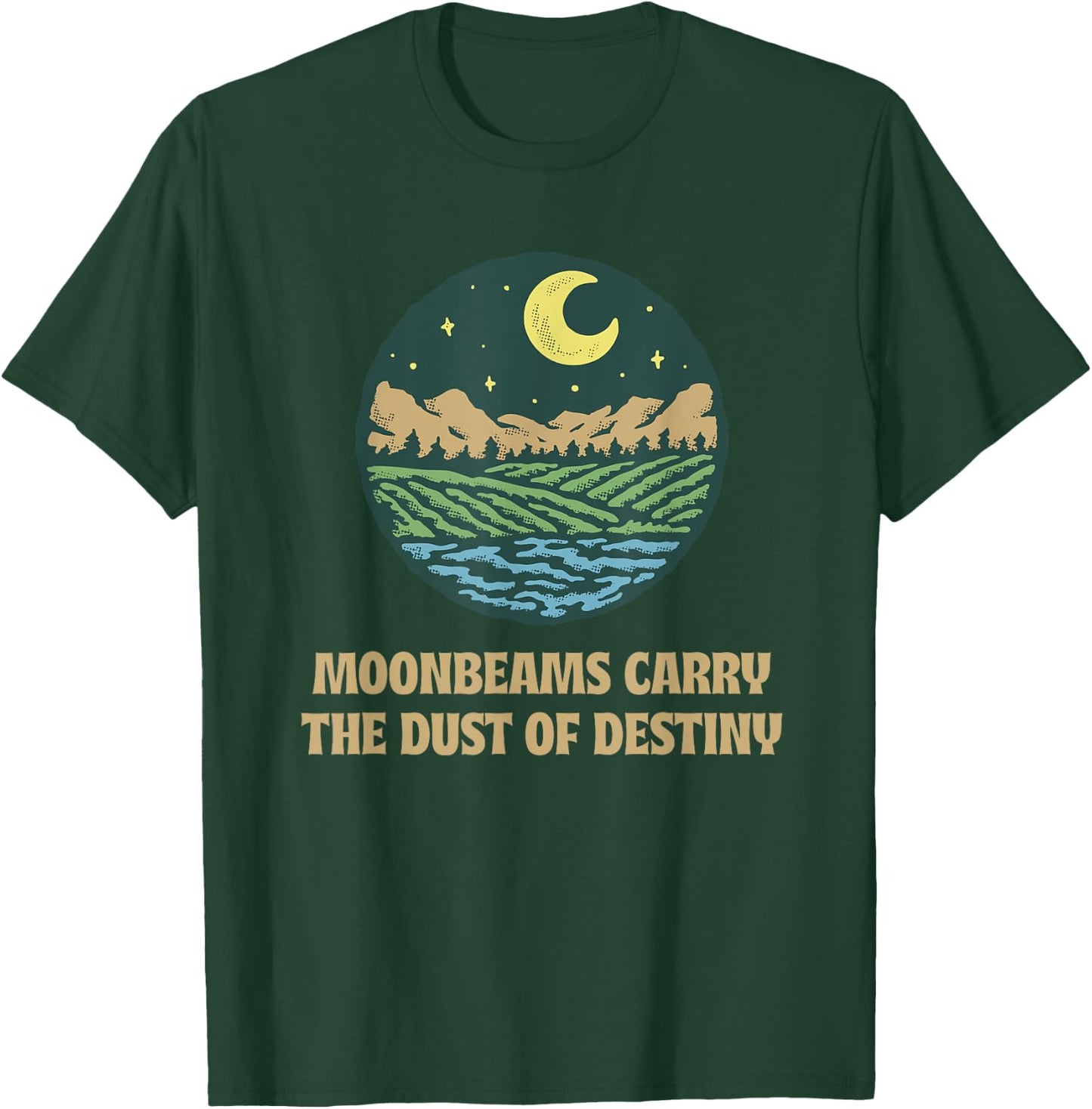 Moonbeams Carry the Dust of Destiny Inspirational Celestial T-Shirt - T-Shirt | Forest