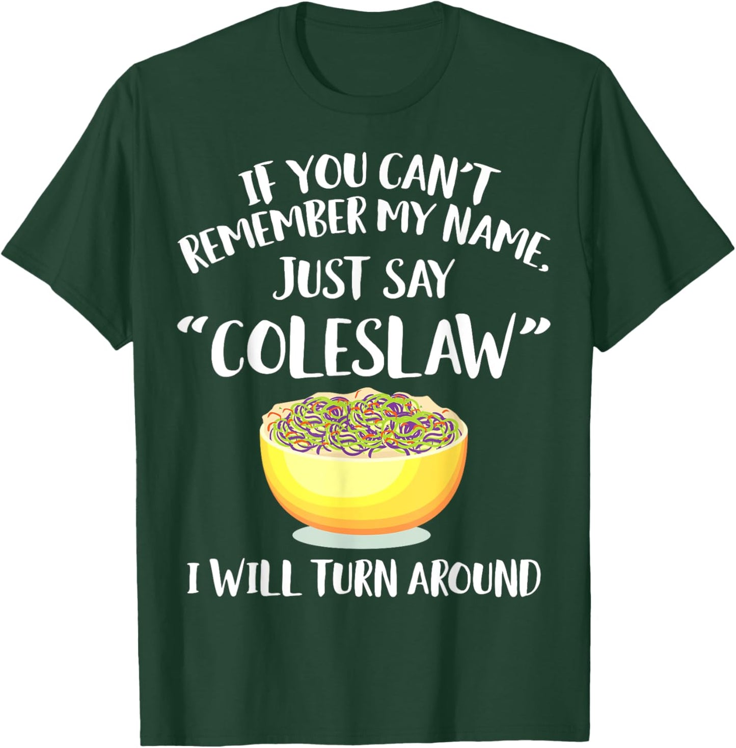 Coleslaw Merch - Great Funny Coleslaws Lover Design T-Shirt - T-Shirt | Forest