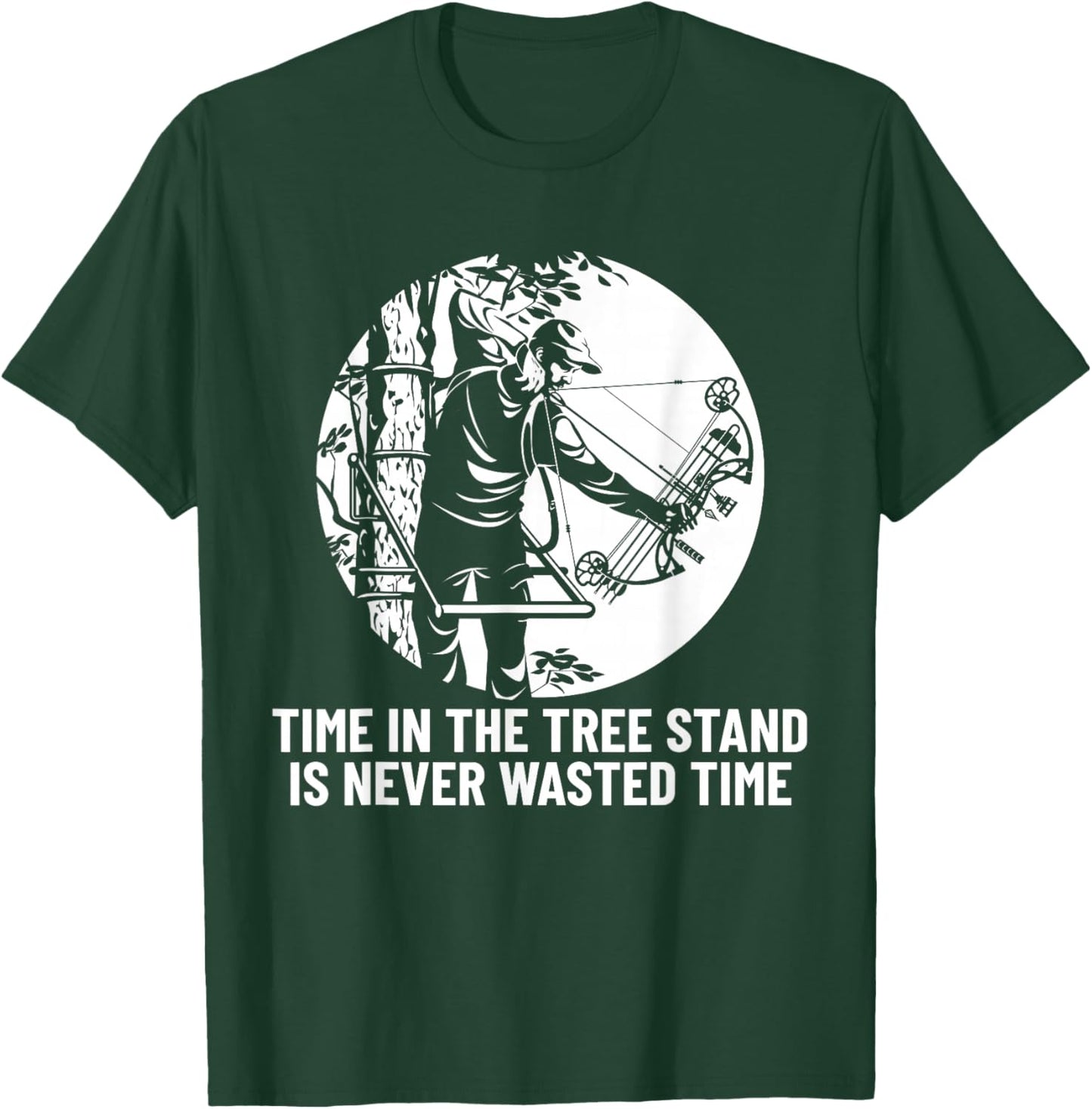 Time in the Tree Stand is Never Wasted Time Hunting Bowhunt T-Shirt - T-Shirt | Forest