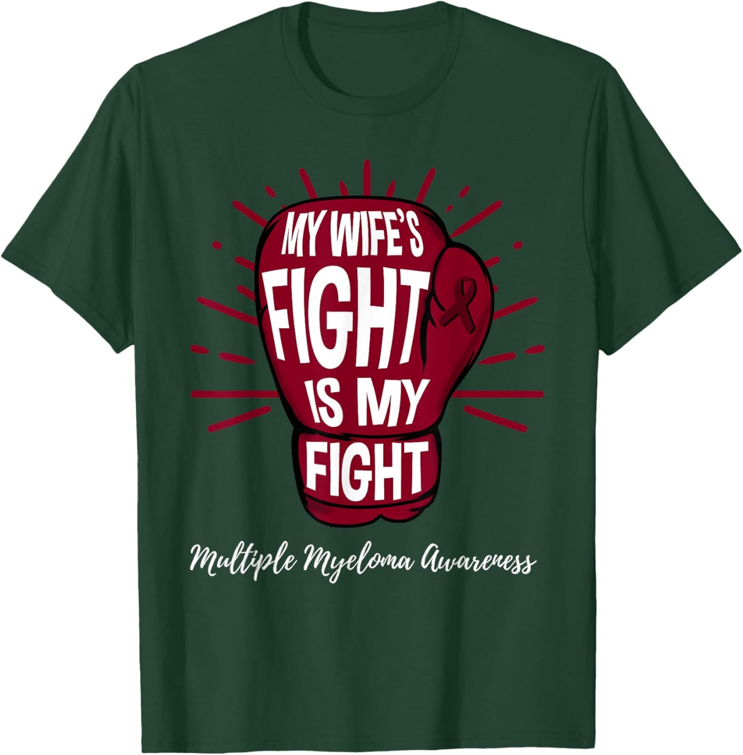 My Wifes Fight Is My Fight Multiple Myeloma T-Shirt - T-Shirt | Forest
