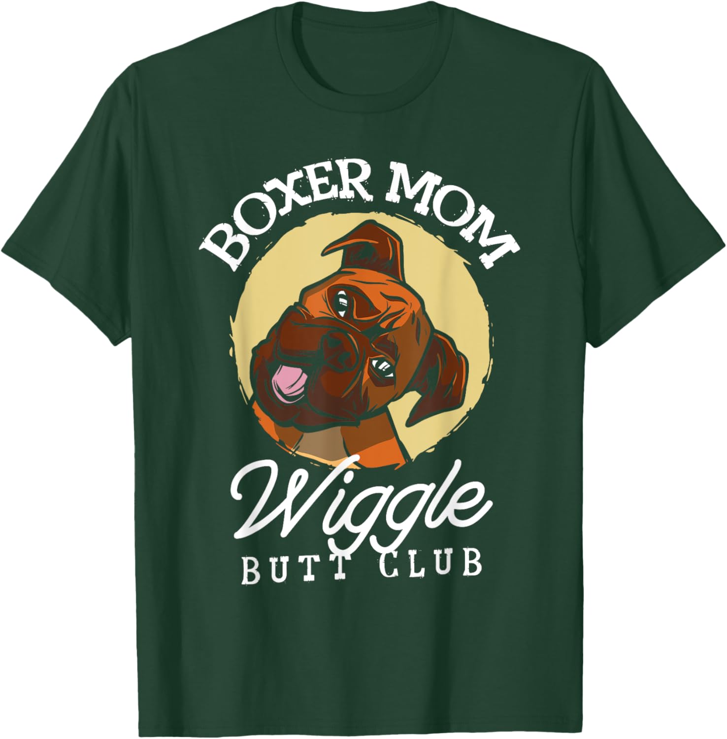 Boxer mom wiggle butt club for a Boxer Lovers T-Shirt - T-Shirt | Forest