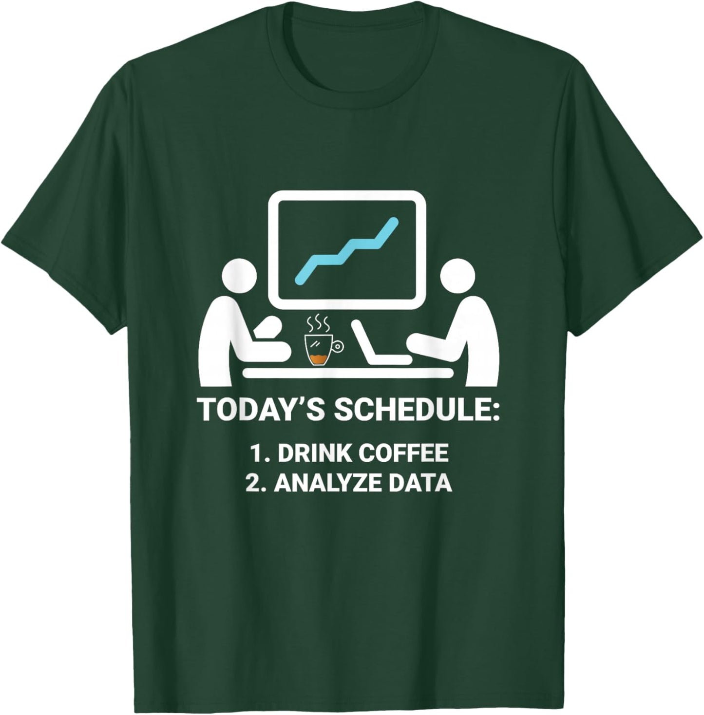 Data Analyst Today's Schedule Coffee Data Science Analyst T-Shirt - T-Shirt | Forest