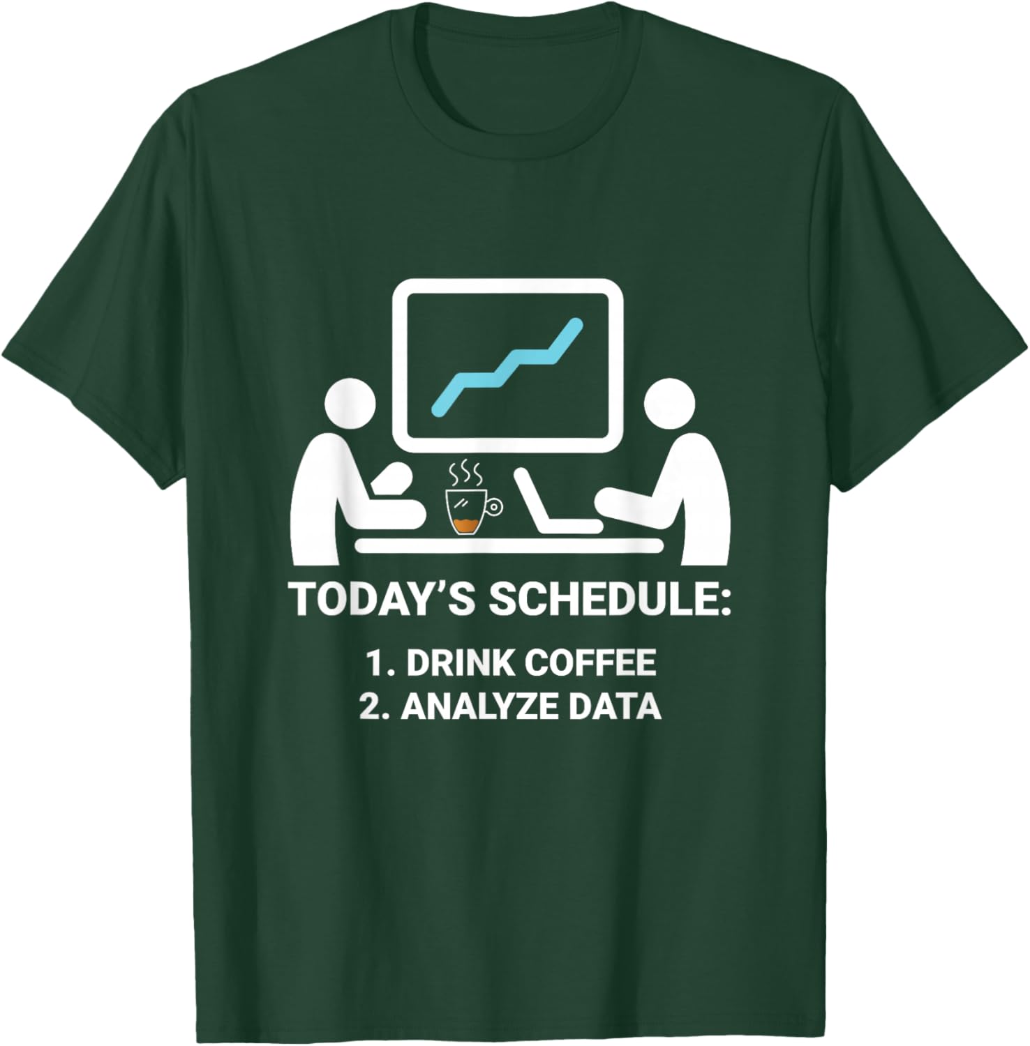 Data Analyst Today's Schedule Coffee Data Science Analyst T-Shirt - T-Shirt | Forest