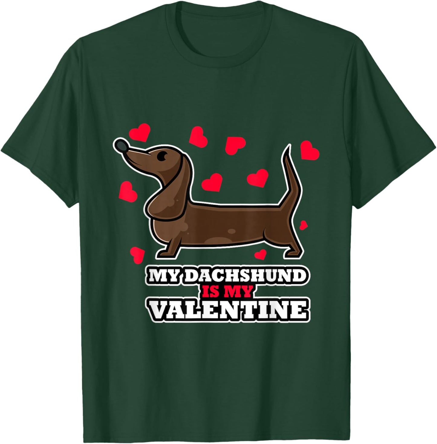 Cute and Funny Design - My Dachshund is my Valentine T-Shirt - T-Shirt | Forest
