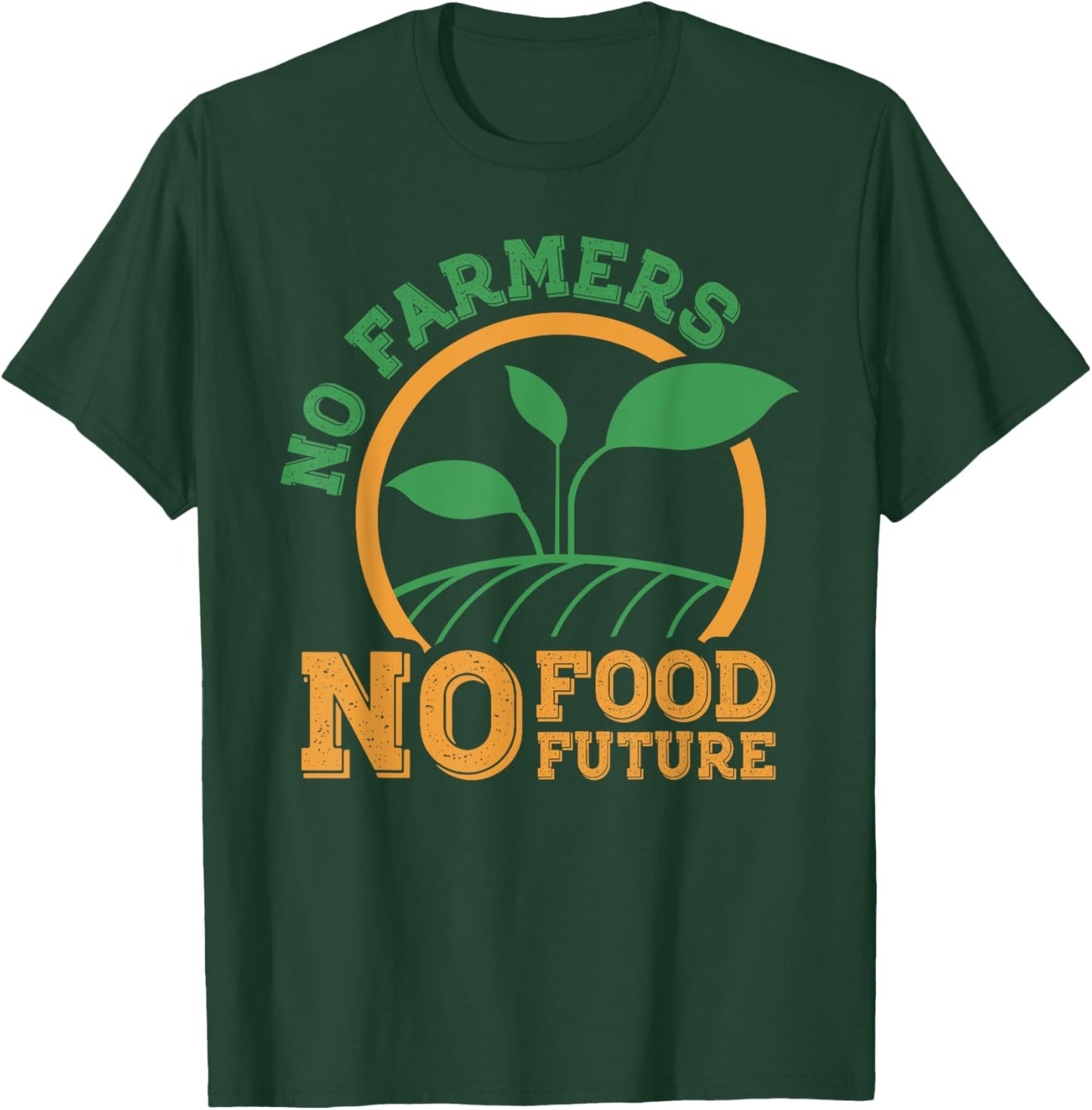 No Farmers No Food No Future T-Shirt - T-Shirt | Forest
