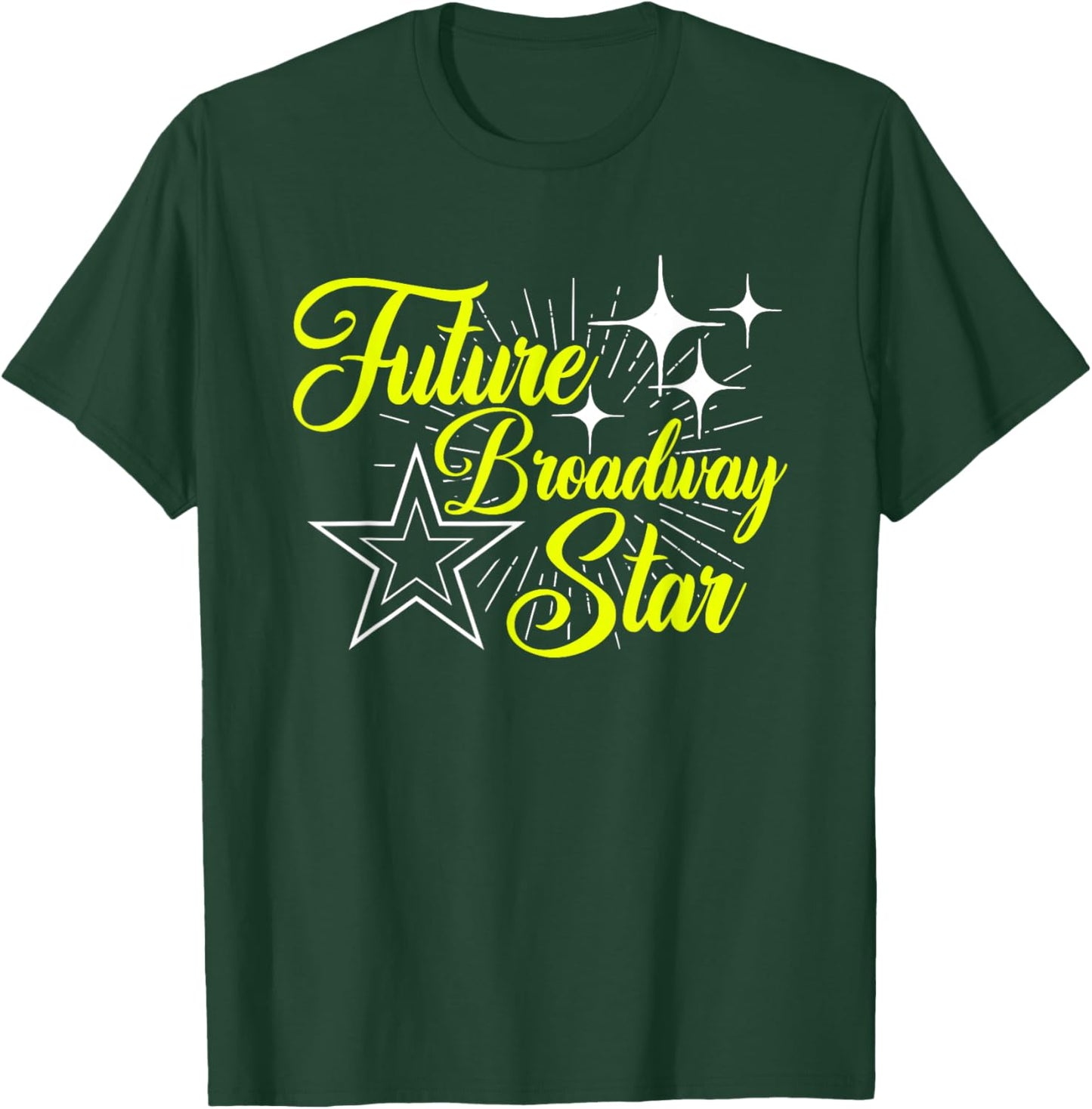 Future Broadway Star Musical Theatre Actress Actor Acting T-Shirt - T-Shirt | Forest