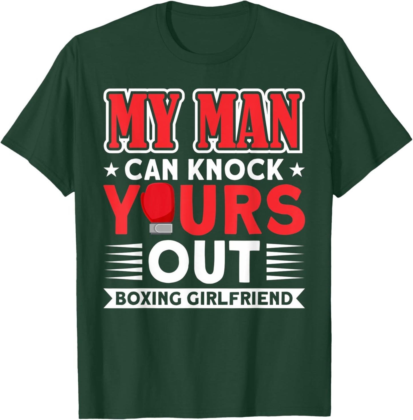MAN KNOCK YOURS OUT BOXING GIRLFRIEND Gifts T-Shirt - T-Shirt | Forest