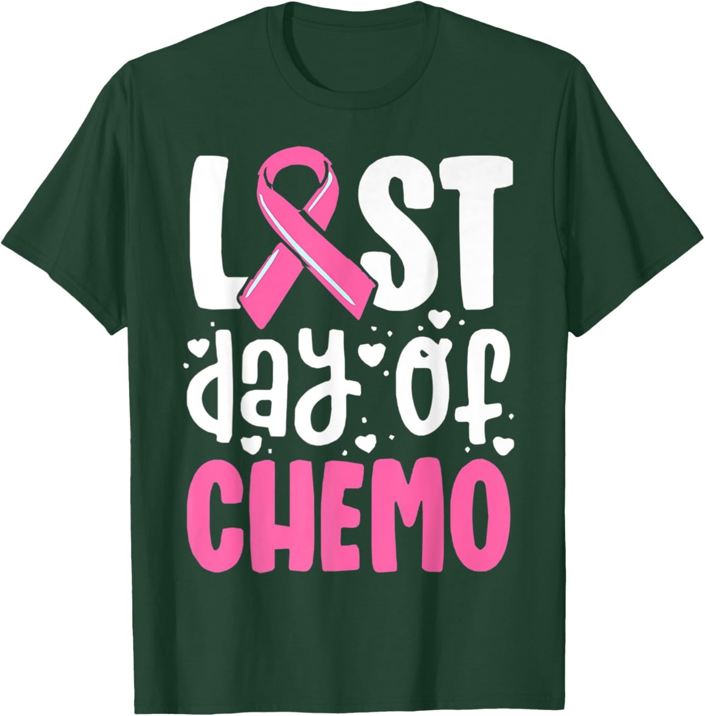 Last Day Of Chemo, Breast Cancer, Pink Ribbon Awareness T-Shirt - T-Shirt | Forest