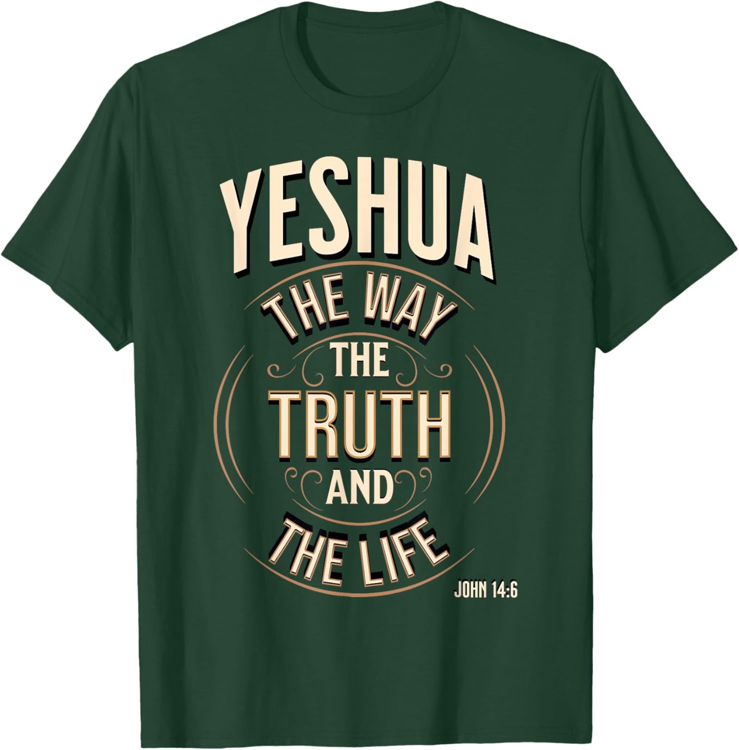 Yeshua The Way, The Truth and The Life John 14:6 T-Shirt - T-Shirt | Forest