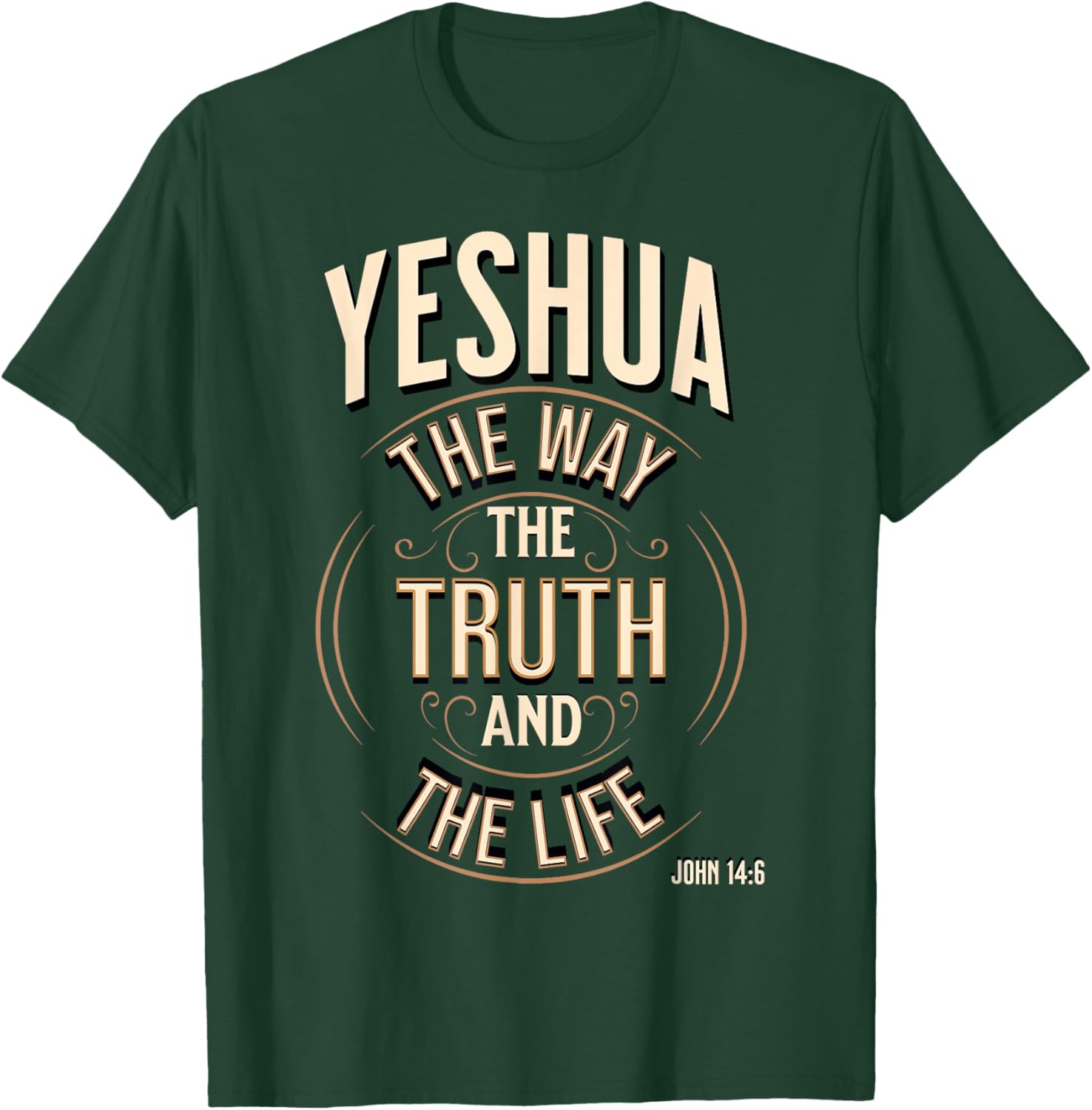 Yeshua The Way, The Truth and The Life John 14:6 T-Shirt - T-Shirt | Forest