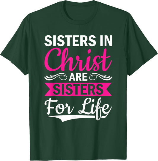Christian Jesus Bible Sisters In Christ Are Sisters For Life T-Shirt - T-Shirt | Forest