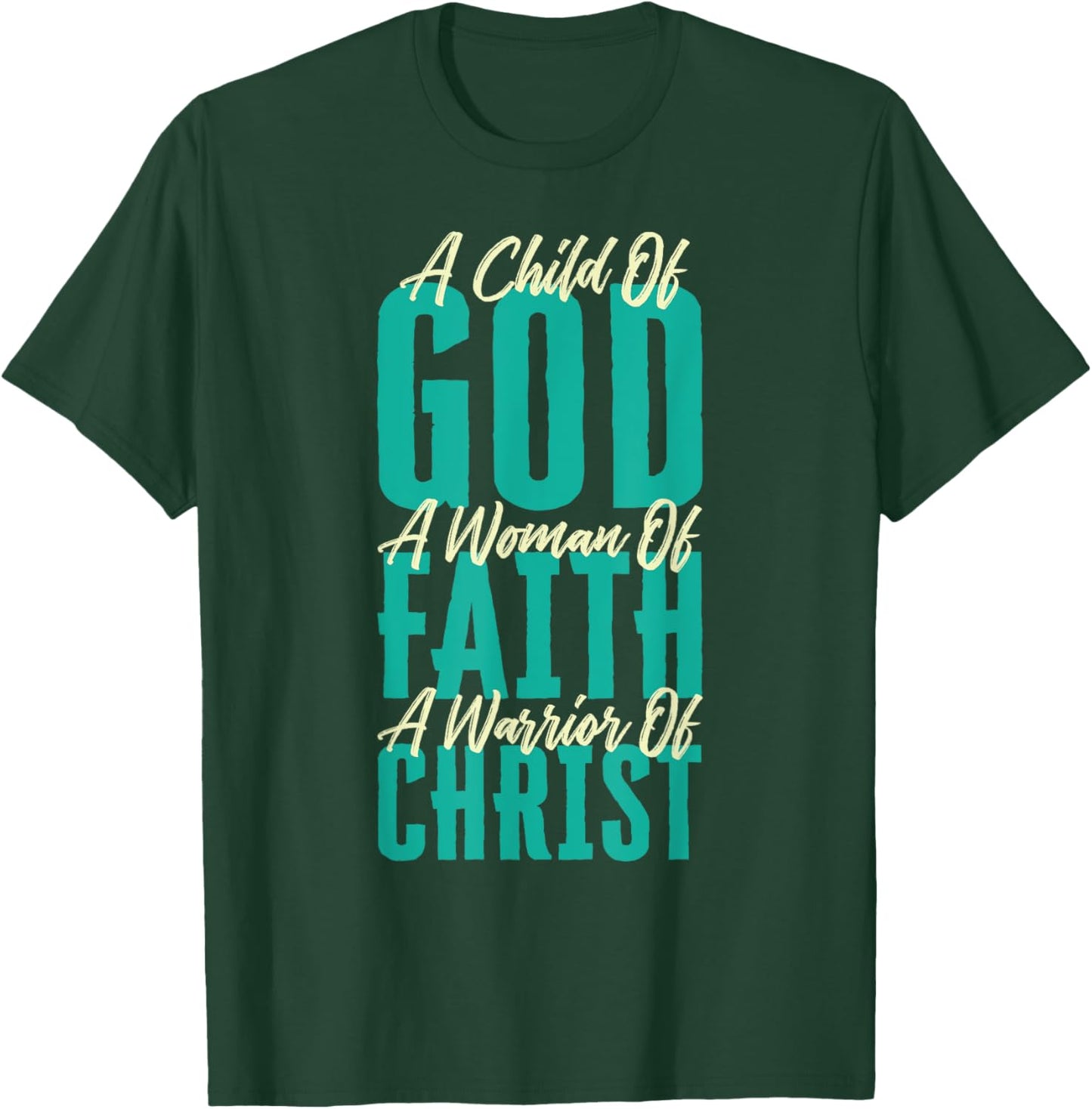 A Child Of God A Woman Of Faith A Warrior Of Christ Jesus T-Shirt - T-Shirt | Forest