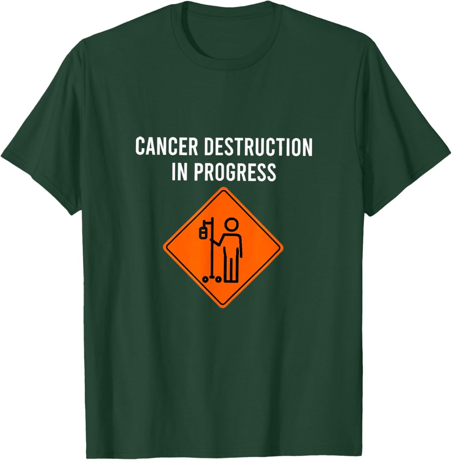 Funny Joke Chemo Day Cancer Destruction in Progress T-Shirt - T-Shirt | Forest