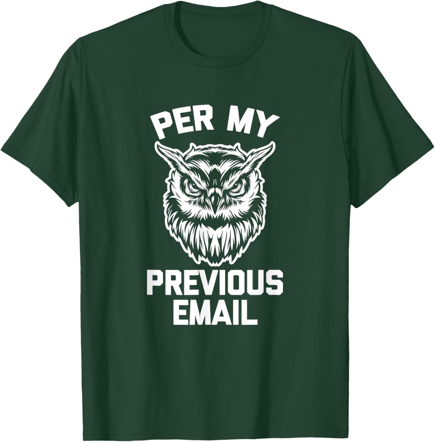 Per My Previous Email (Owl) funny work job office T-Shirt - T-Shirt | Forest
