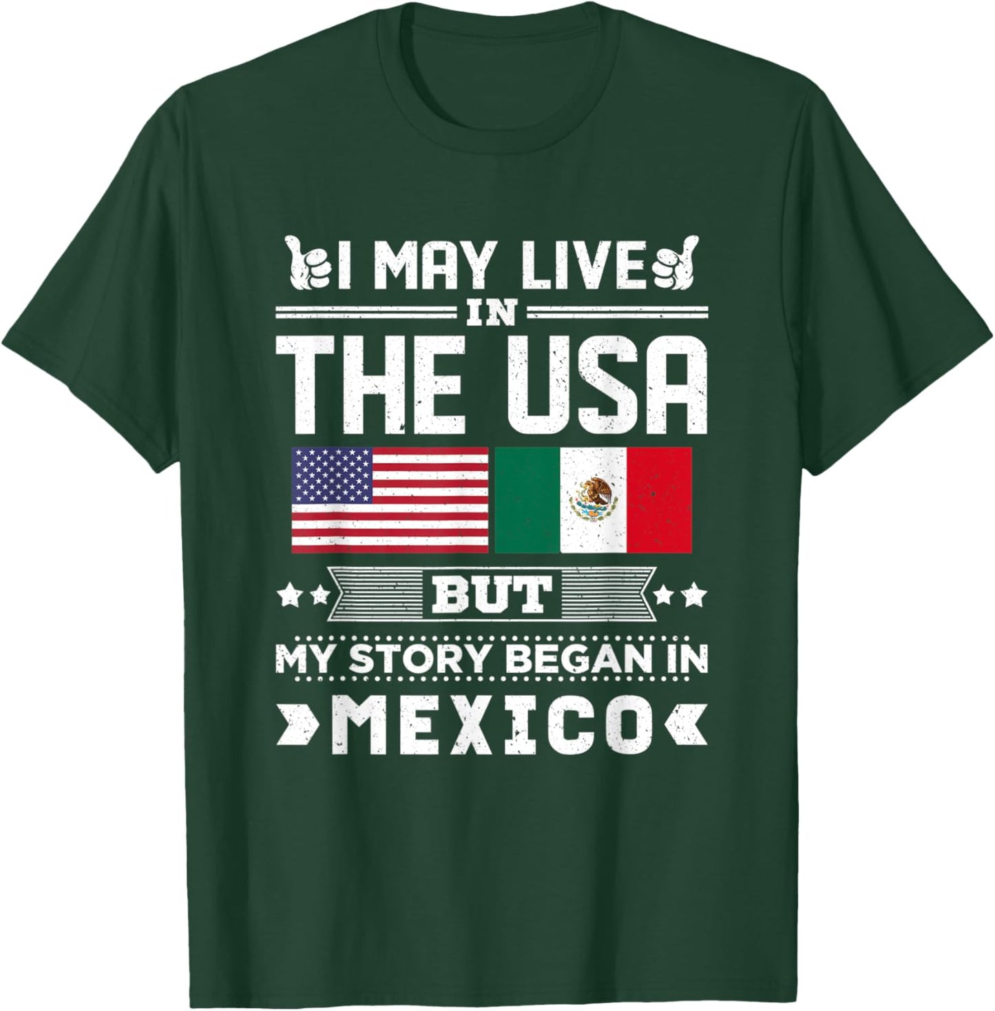 I May Live In USA But My Story Began In Mexico T-Shirt - T-Shirt | Forest