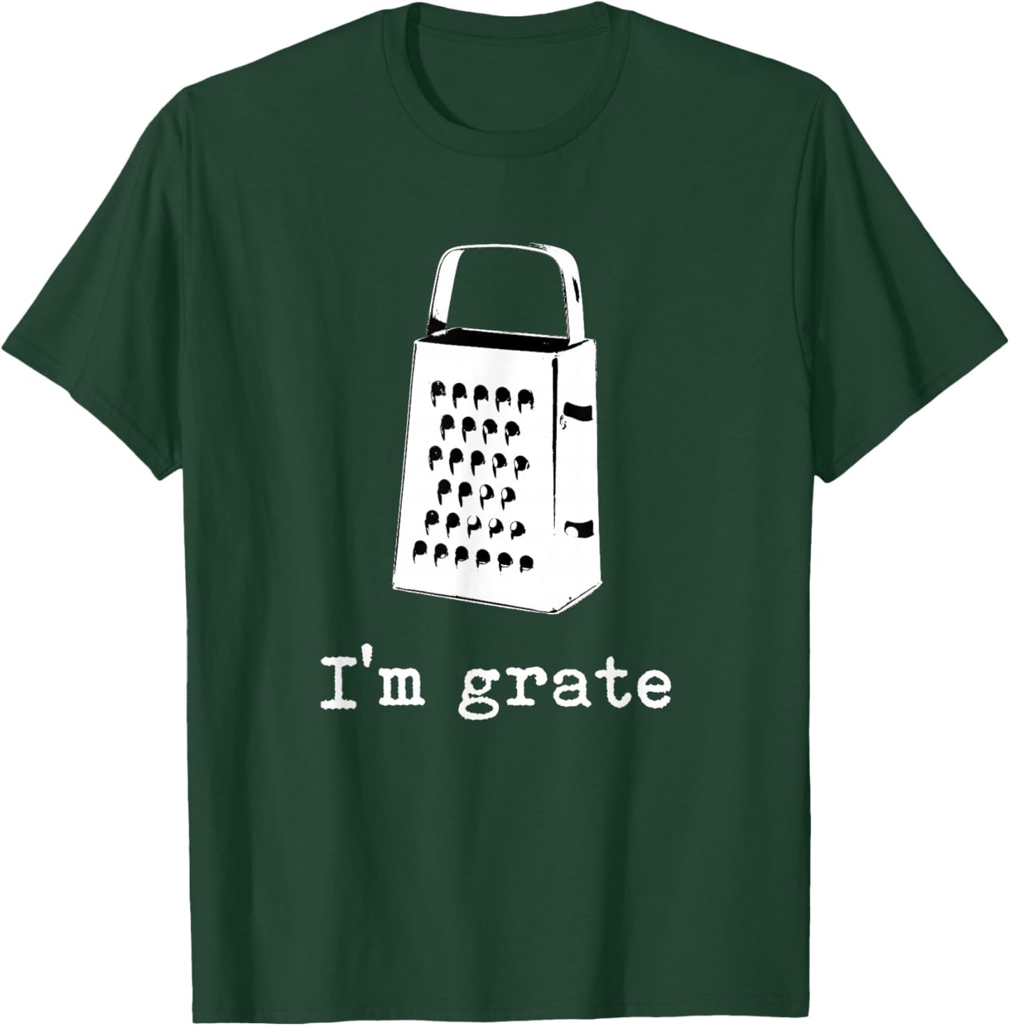 I'm Grate Great Pun Cheese Grater Food Joke Silly Word Humor T-Shirt - T-Shirt | Forest