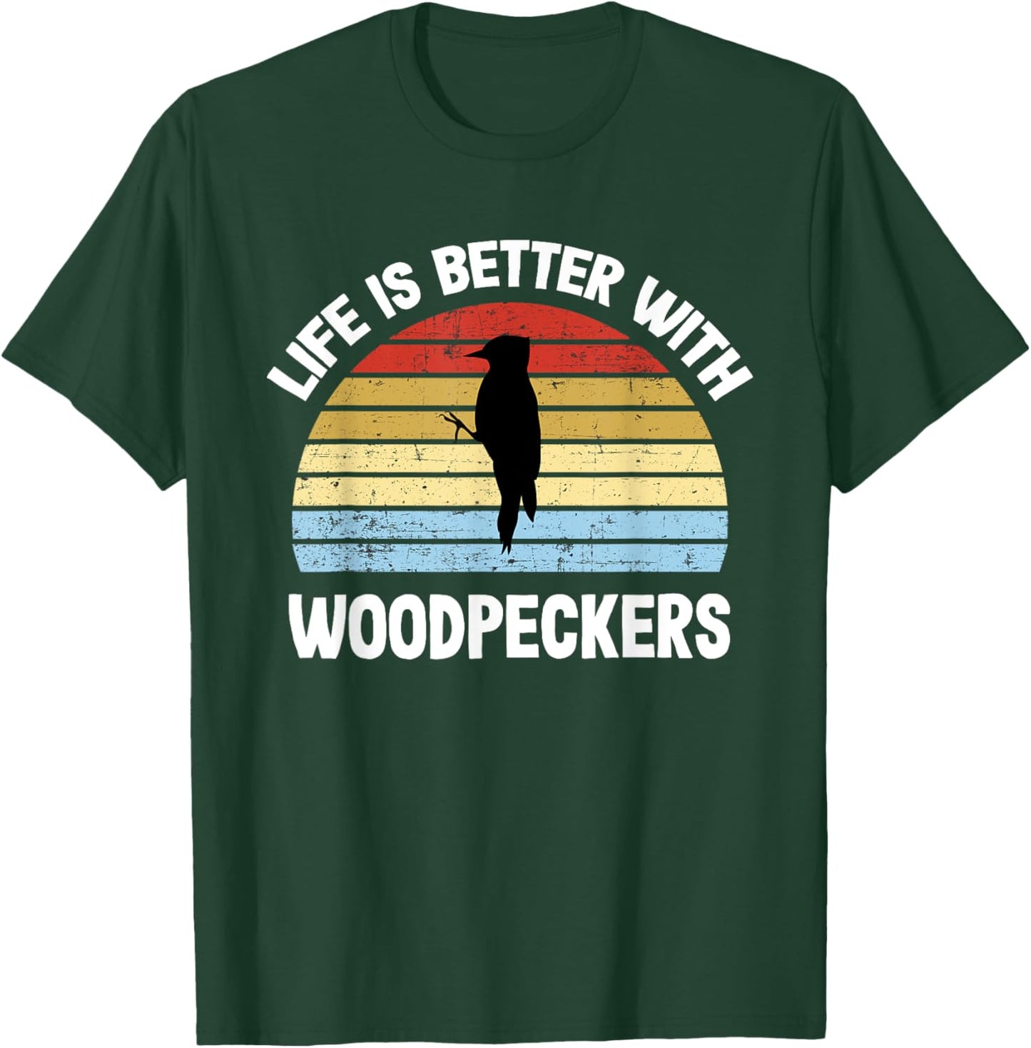 Woodpecker | Life is Better With Woodpeckers T-Shirt - T-Shirt | Forest