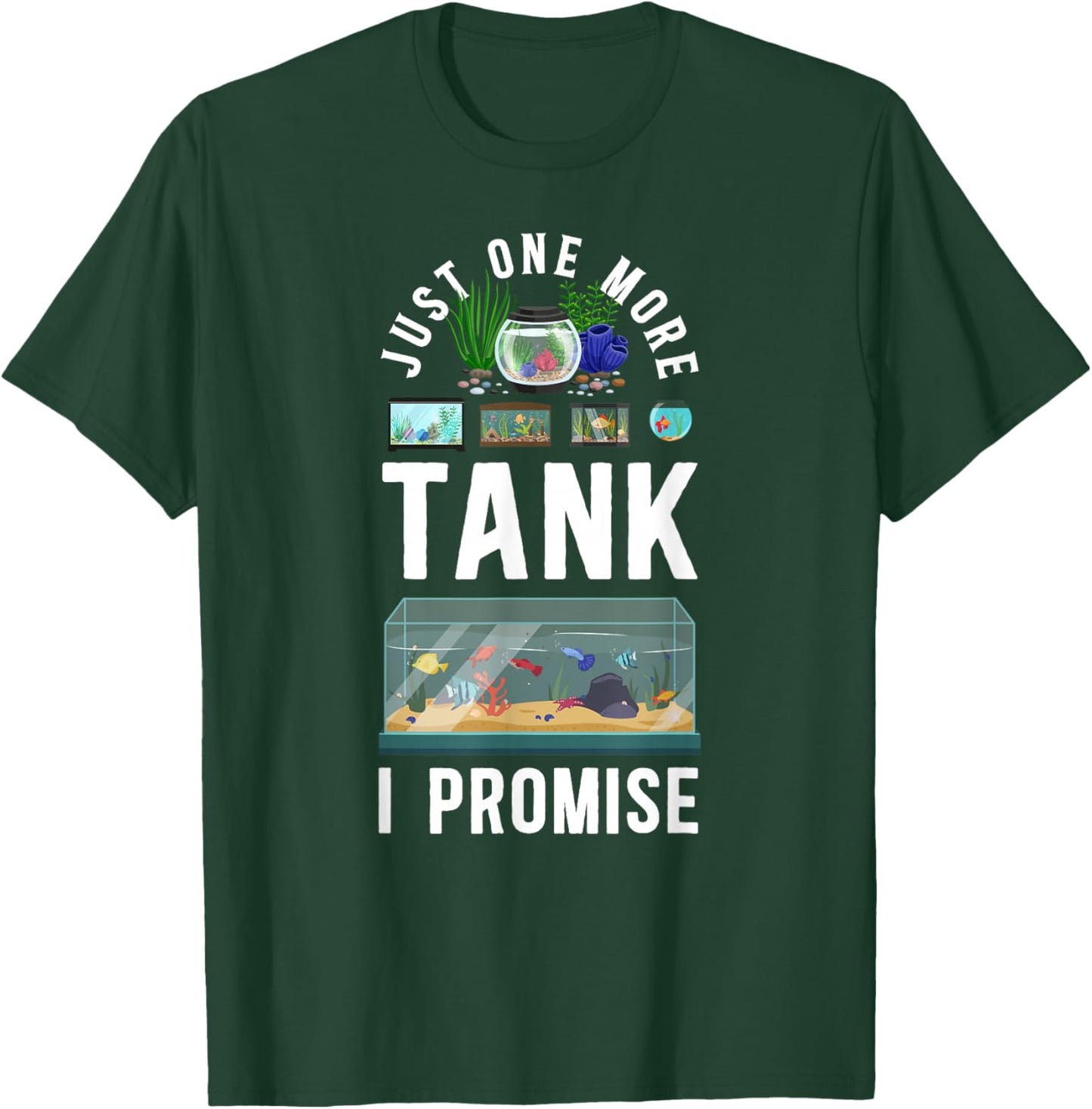 Just One More Tank I Promise Salt Water Aquarium T-Shirt - T-Shirt | Forest
