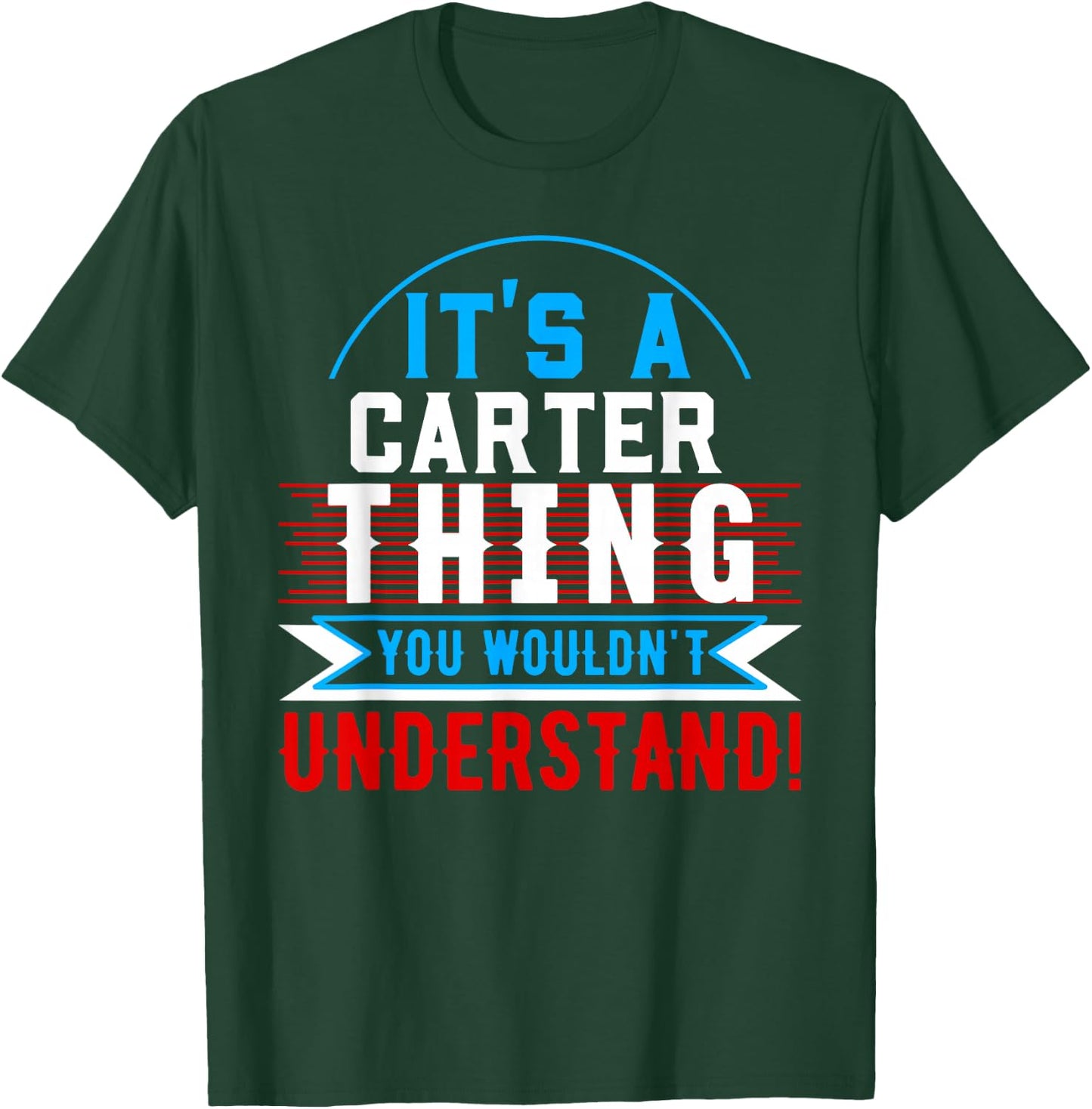 It's A CARTER Thing You Wouldn't Understand CARTER T-Shirt - T-Shirt | Forest
