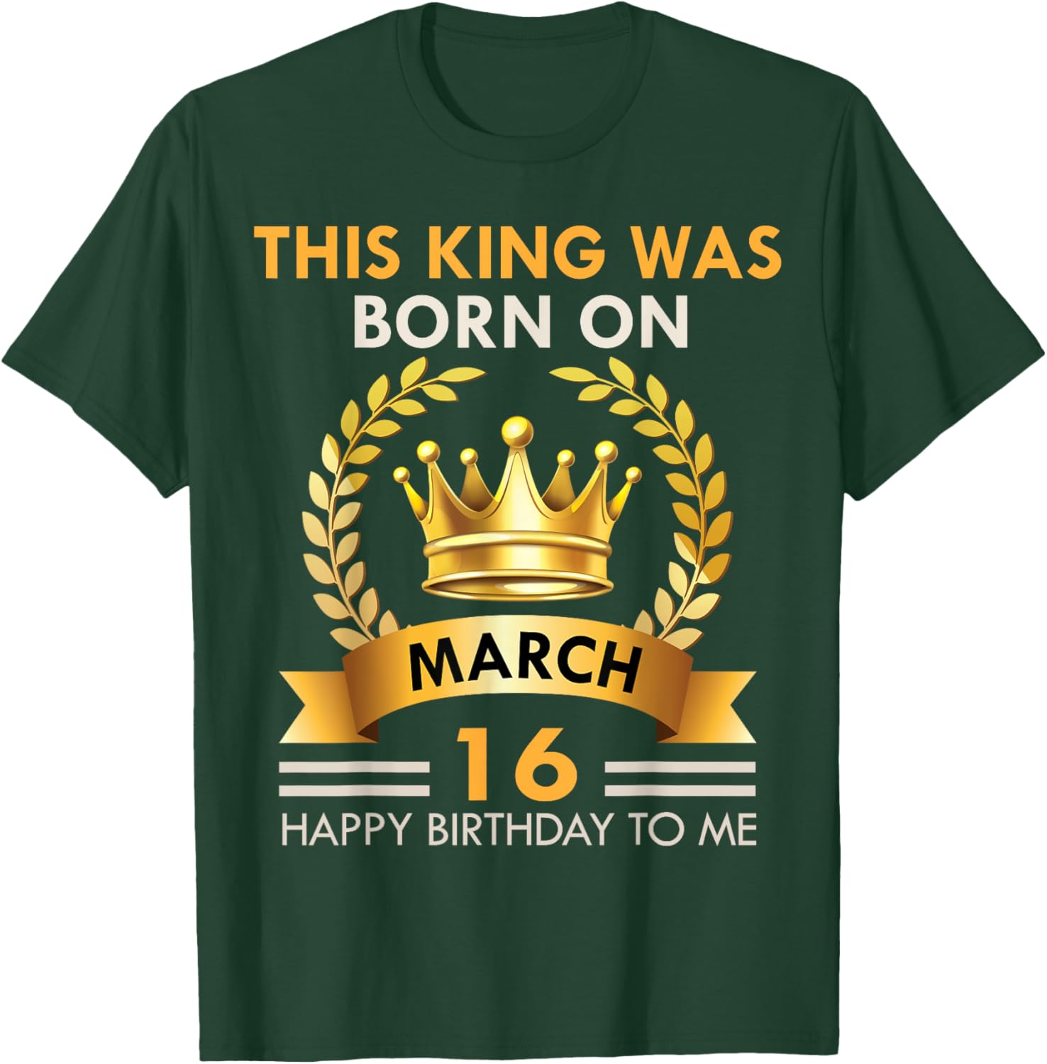 This KING Was Born On March 16 - Kings Happy Birthday T-Shirt - T-Shirt | Forest