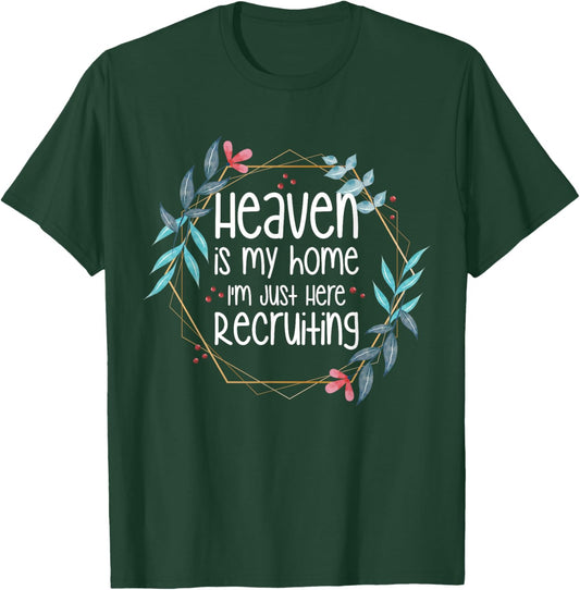 Heaven Is My Home I'm Just Here Recruiting T-Shirt - T-Shirt | Forest
