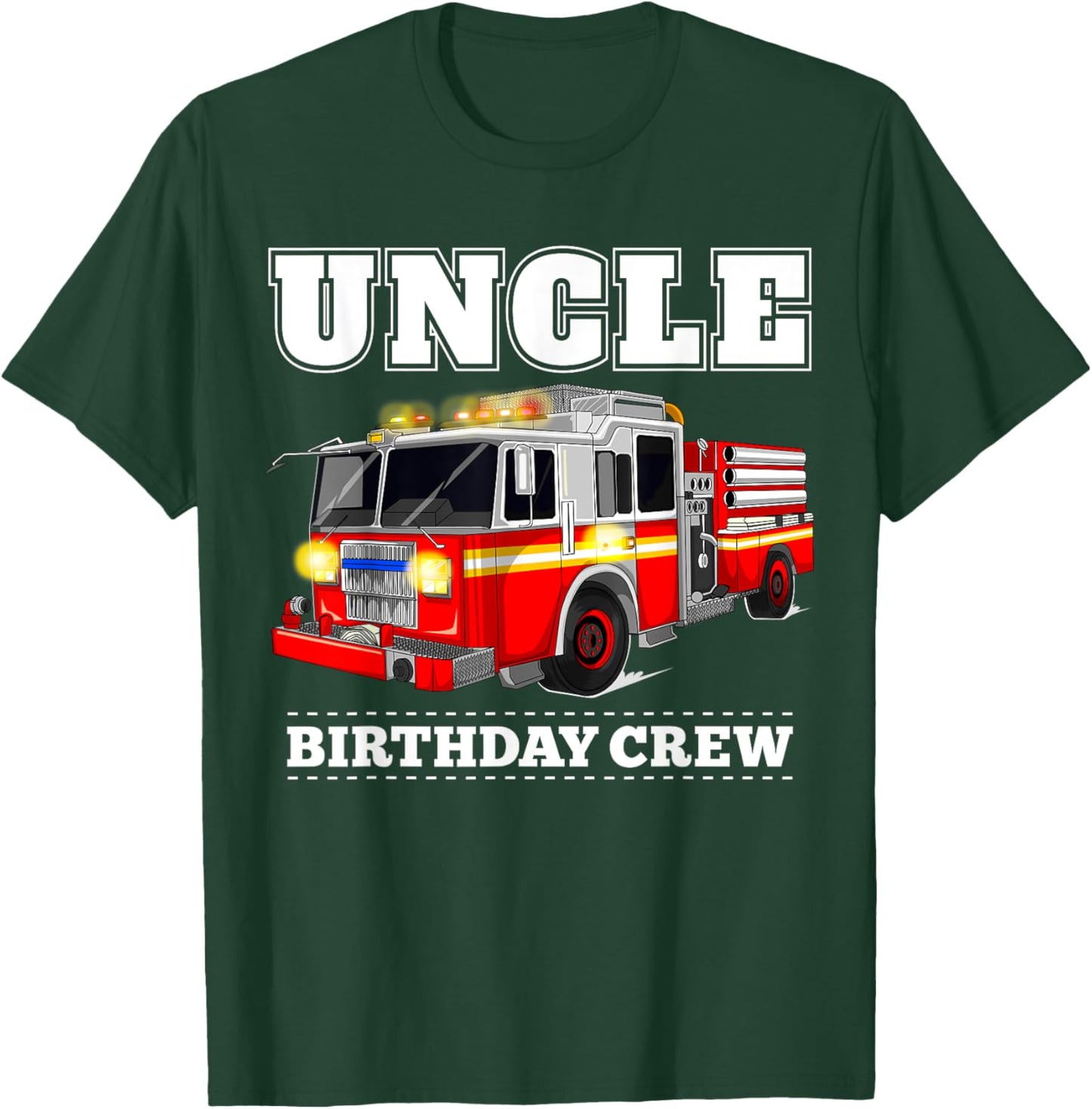 Uncle Birthday Crew Fire Truck Firefighter Fireman Party T-Shirt - T-Shirt | Forest
