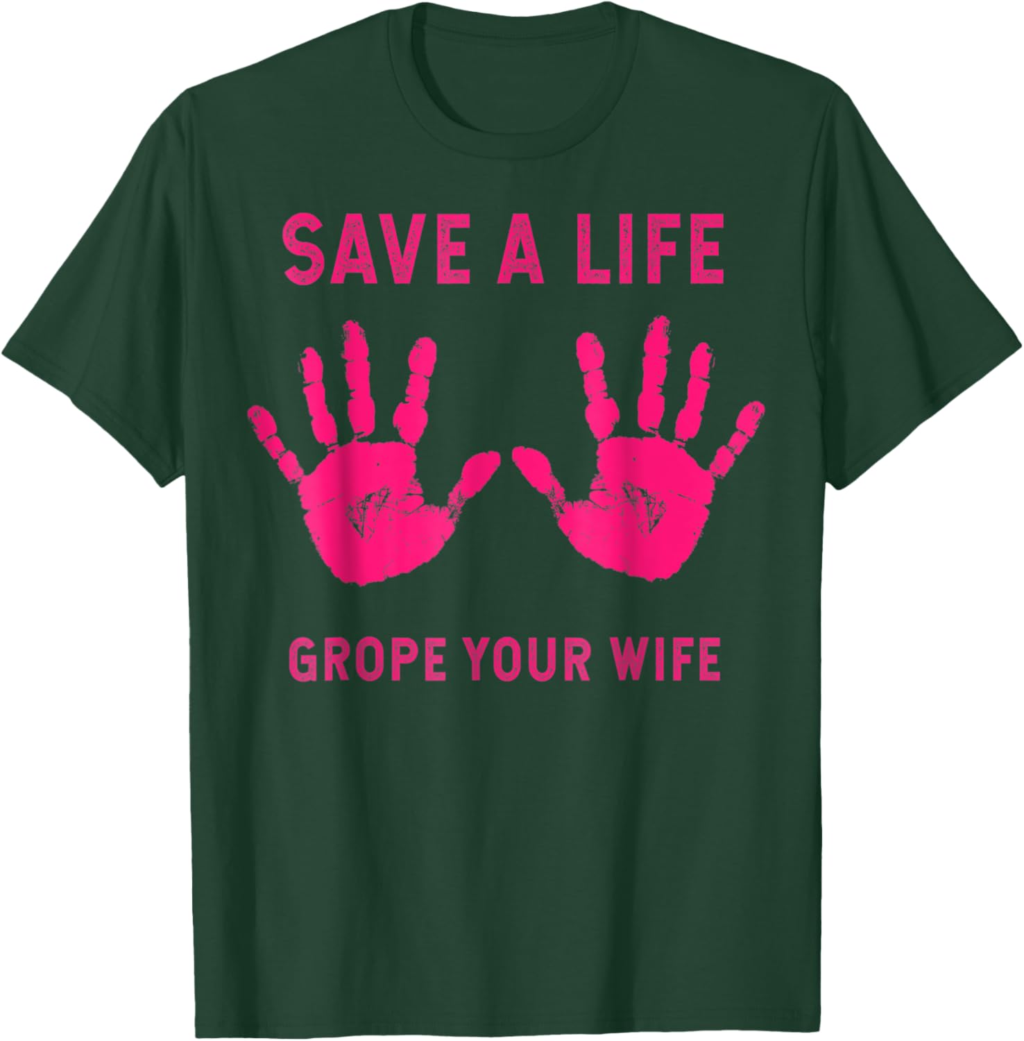 Save Life Grope Your Wife Cool Breast Cancer Awareness Gift T-Shirt - T-Shirt | Forest