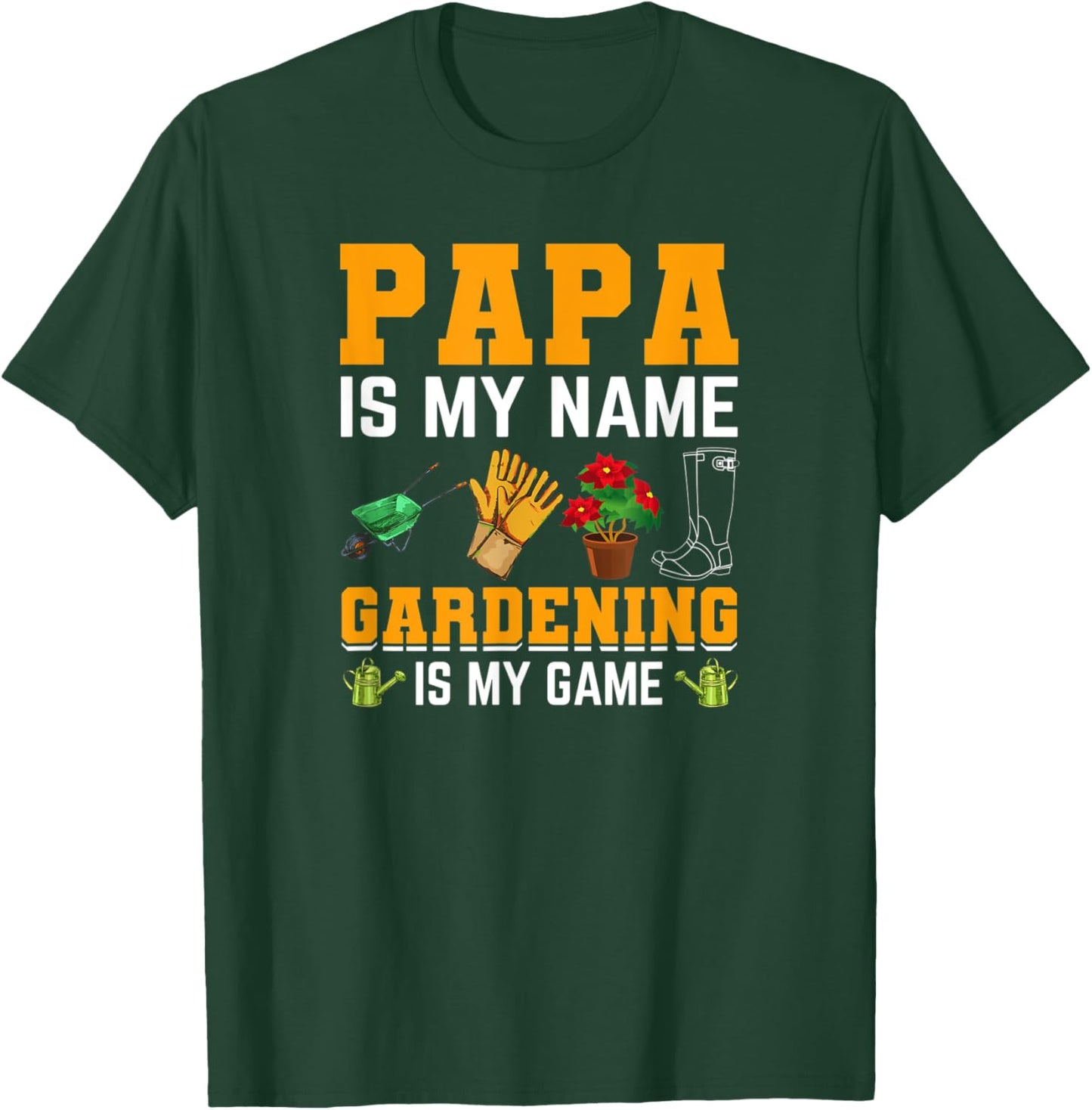 Papa is My Name Gardening is My Game | Gardener Garden Men T-Shirt - T-Shirt | Forest