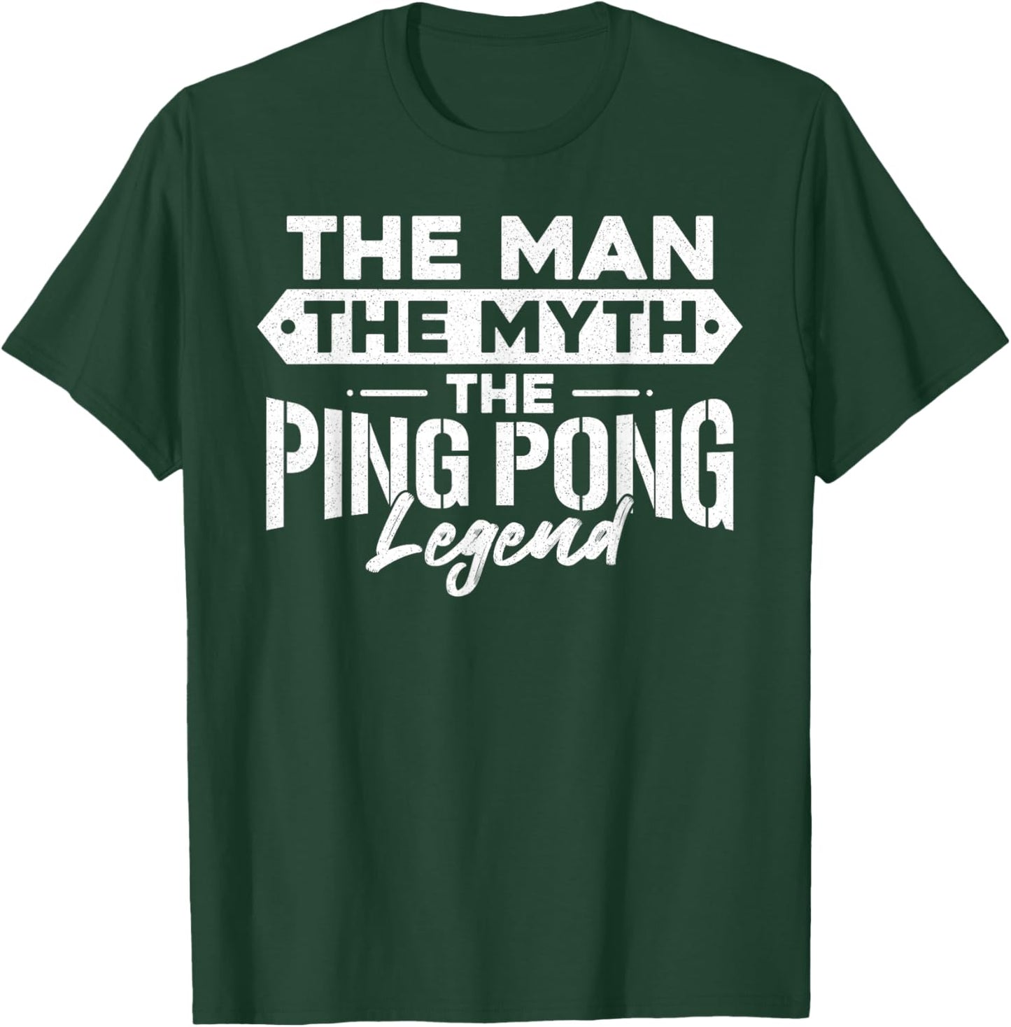 Ping Pong Table Tennis Dad Father The Man The Myth The Ping T-Shirt - T-Shirt | Forest