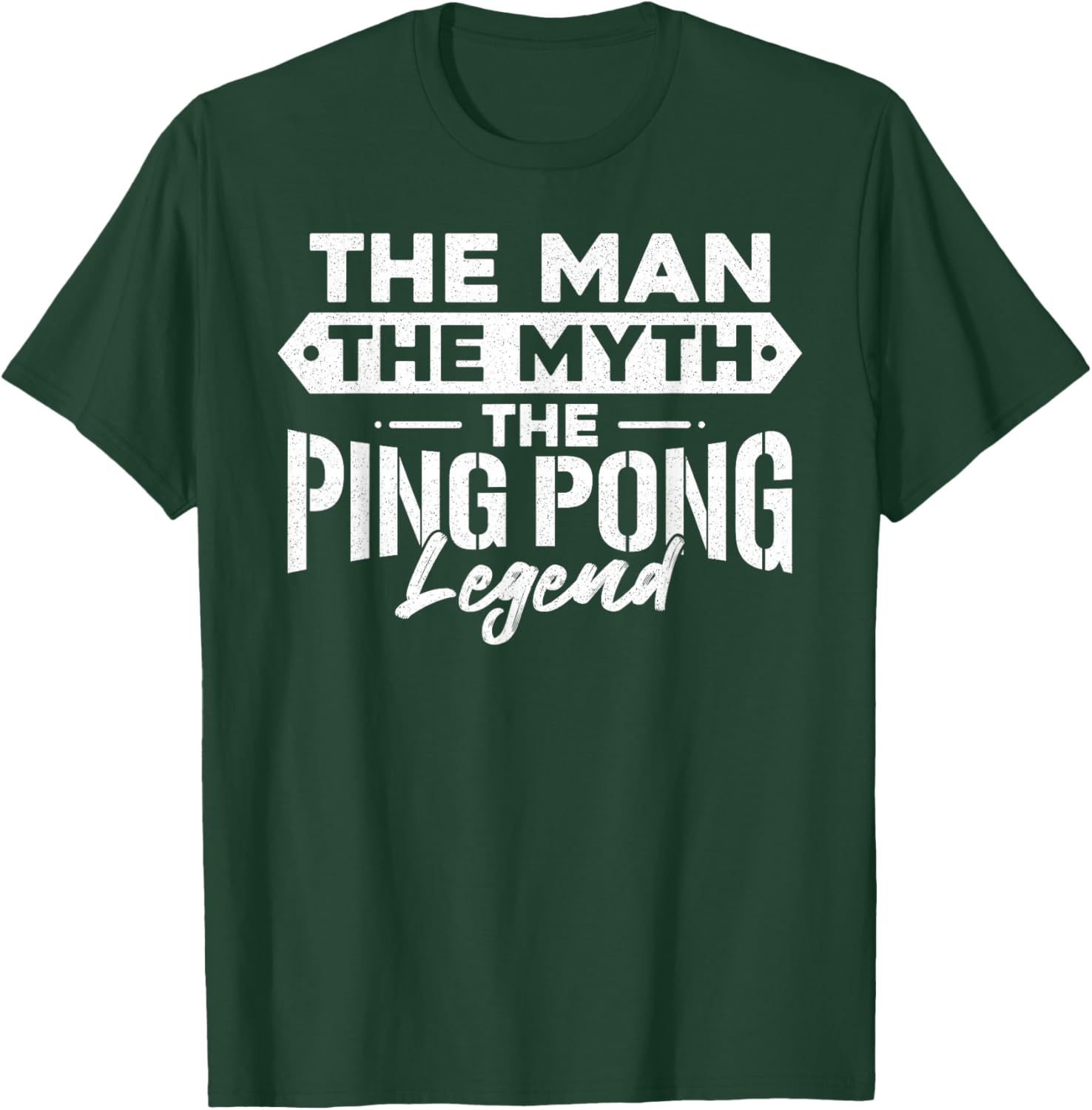 Ping Pong Table Tennis Dad Father The Man The Myth The Ping T-Shirt - T-Shirt | Forest