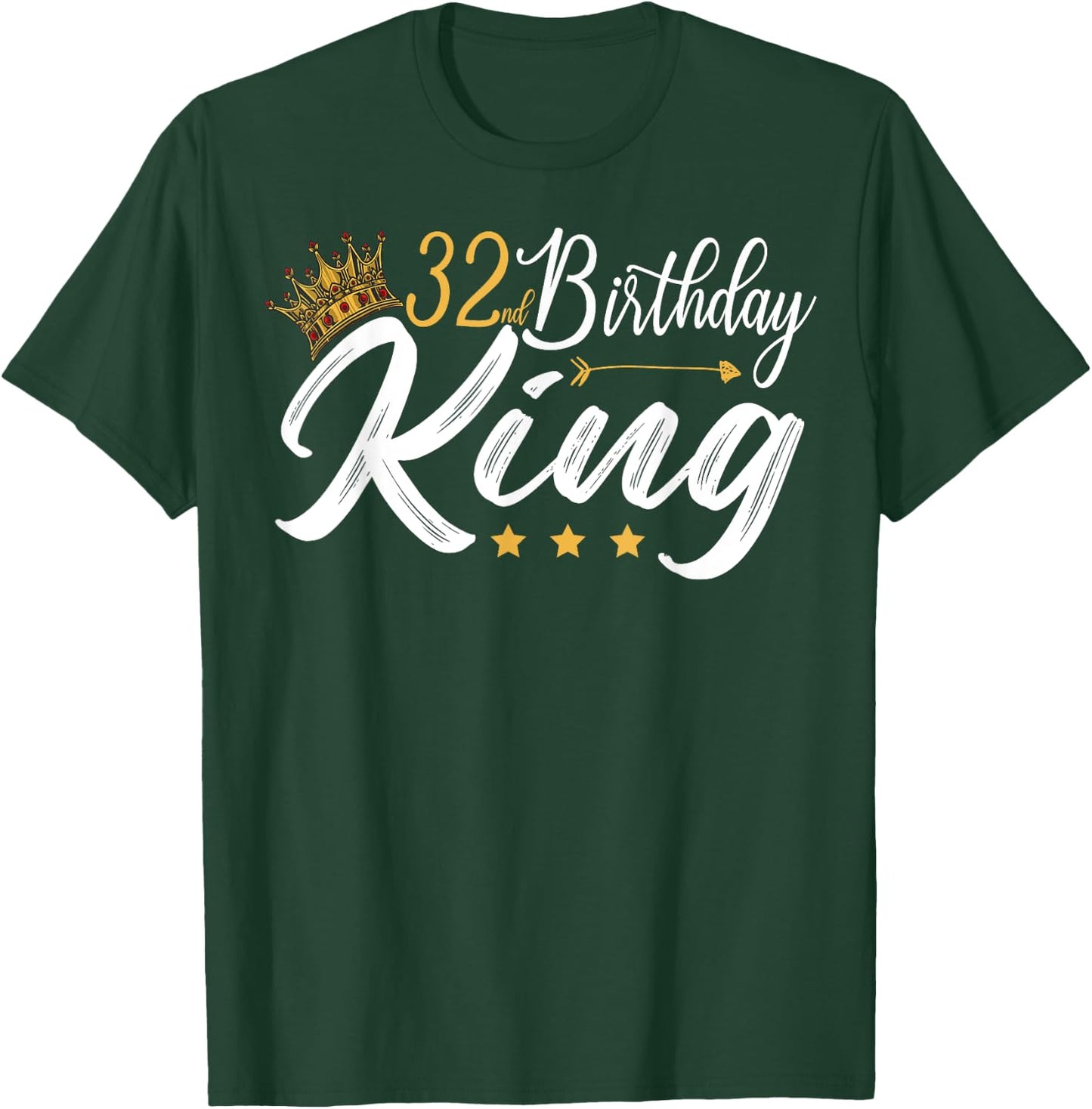 32nd Birthday King 32 Year Old Funny 32nd Birthday Men's T-Shirt - T-Shirt | Forest