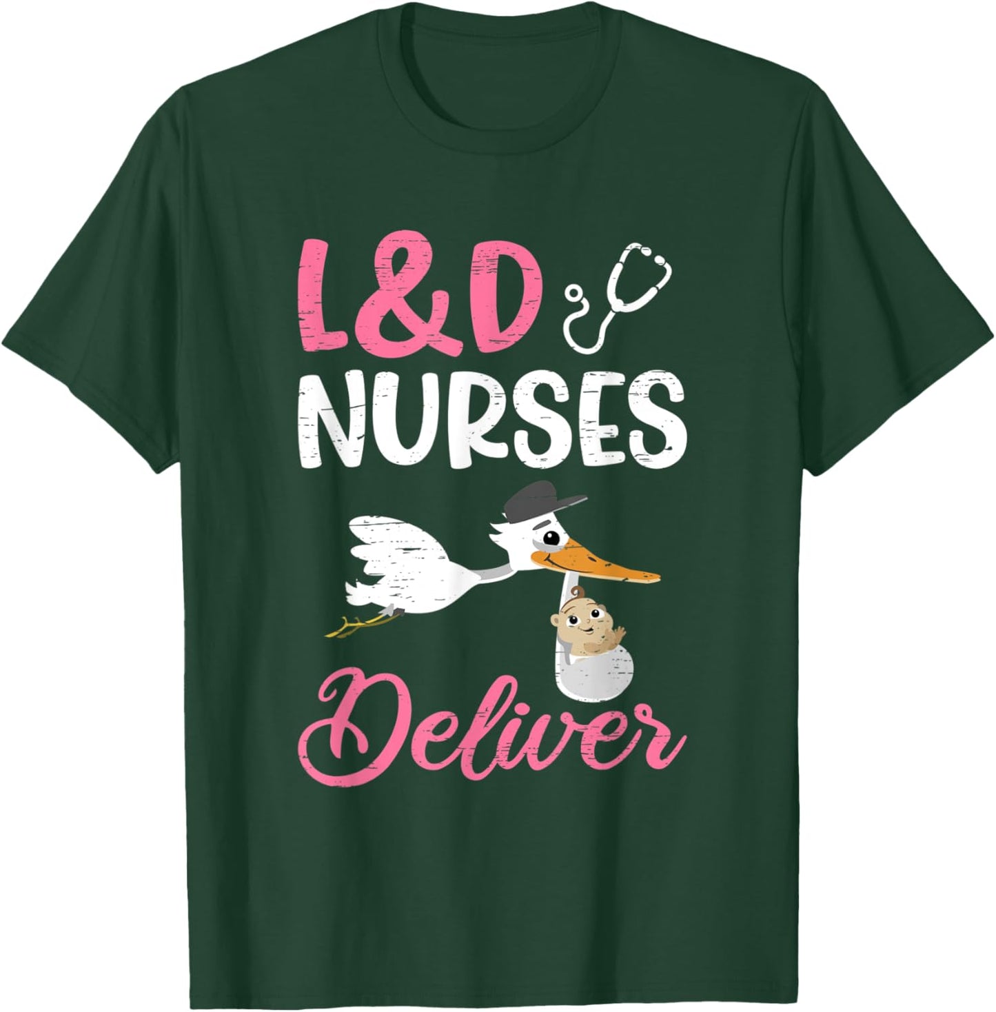 L&D Nurses Deliver For A Labor And Delivery Nurse T-Shirt - T-Shirt | Forest