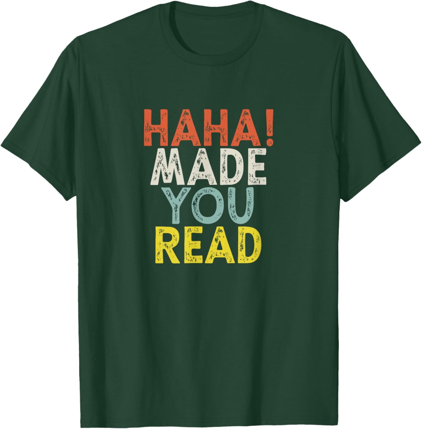 Haha Made You Read T-Shirt - T-Shirt | Forest