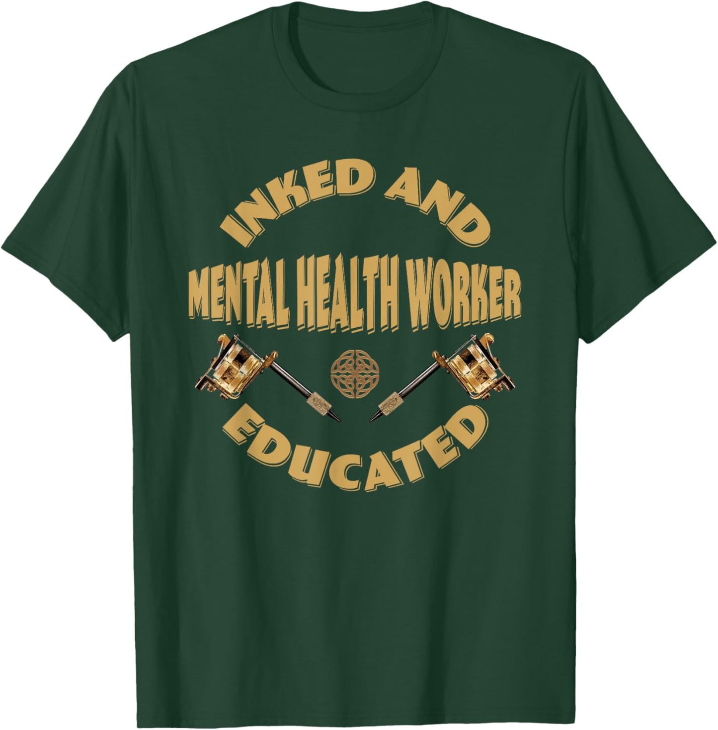 Inked and educated Mental Health Worker T-Shirt - T-Shirt | Forest