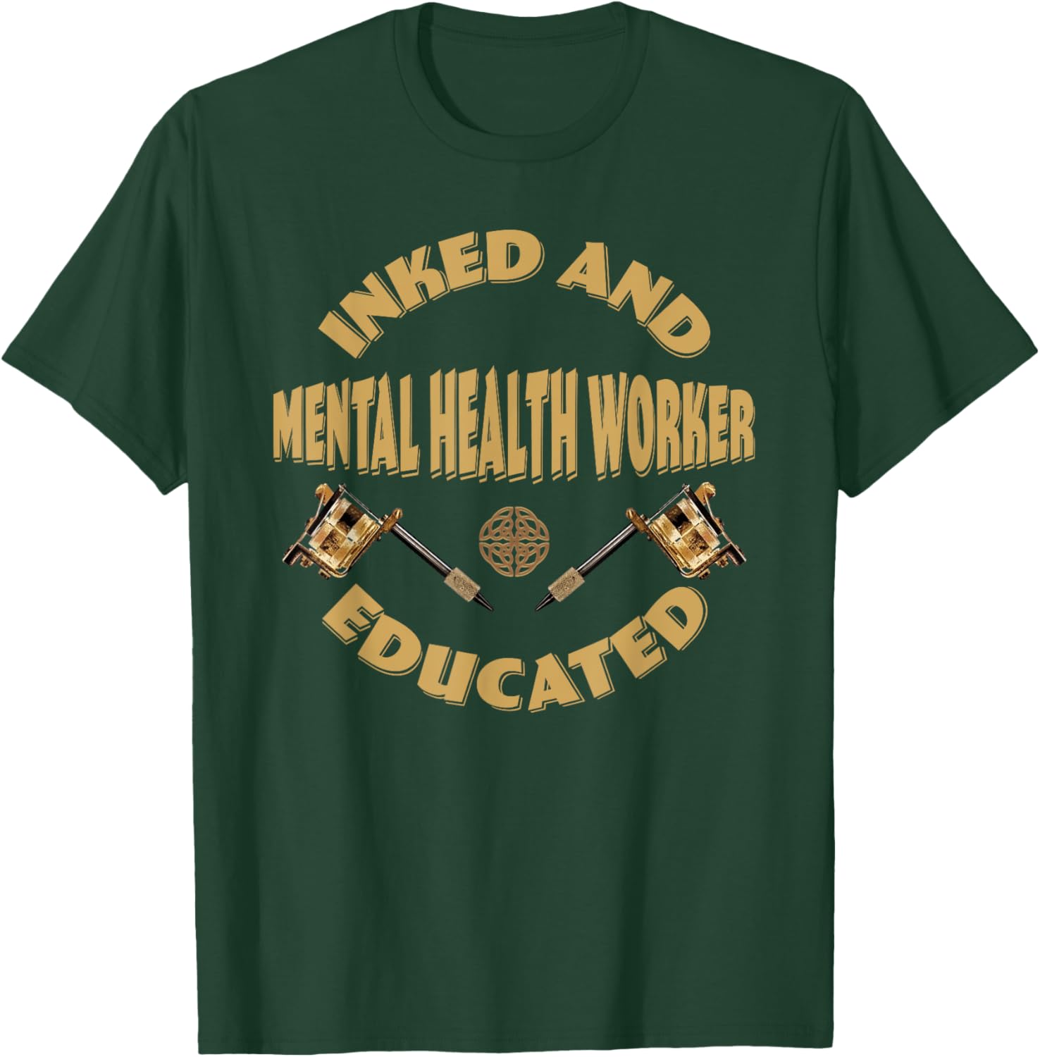Inked and educated Mental Health Worker T-Shirt - T-Shirt | Forest