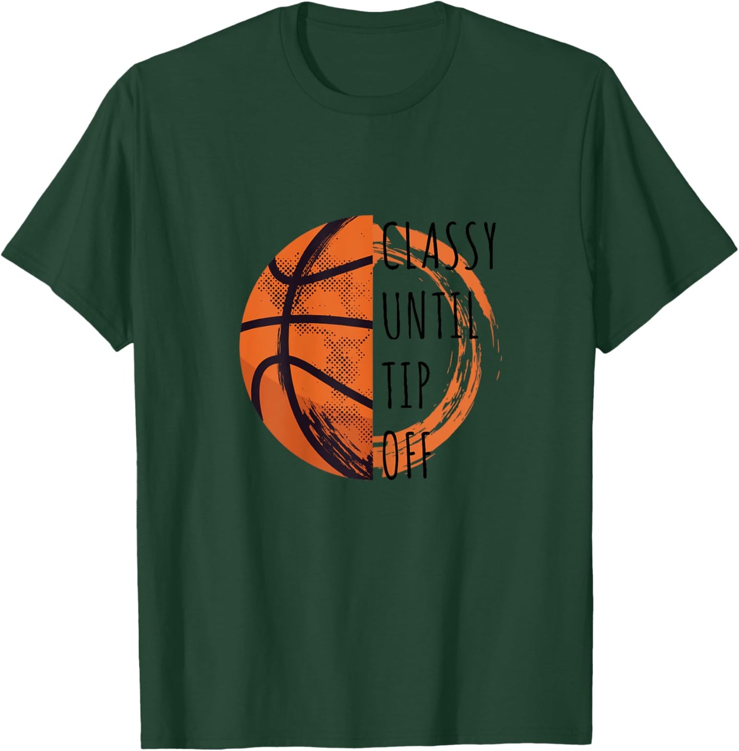 Basketball Mom Funny Classy Until Tip Off Game T-Shirt - T-Shirt | Forest