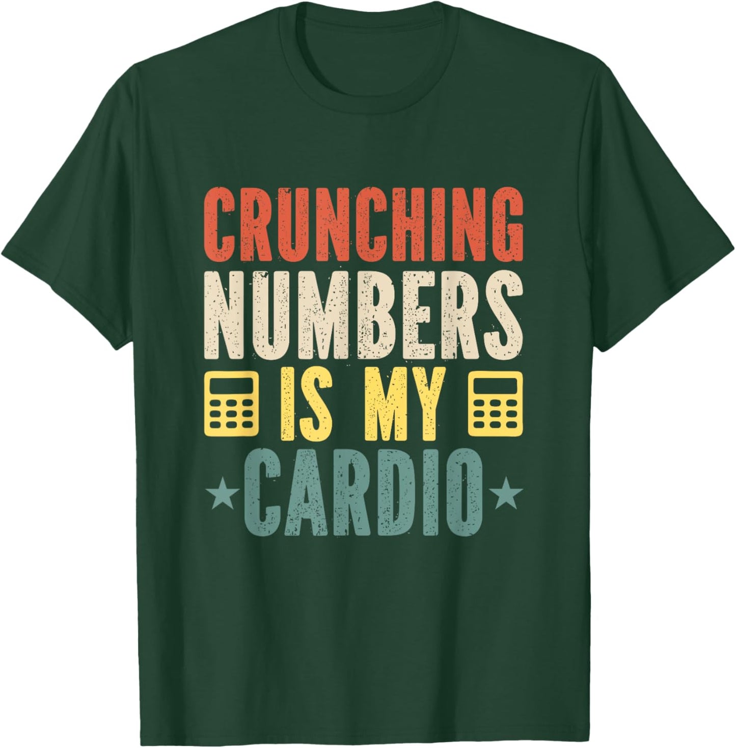 Crunching Numbers is My Cardio Funny Accounting Vintage T-Shirt - T-Shirt | Forest