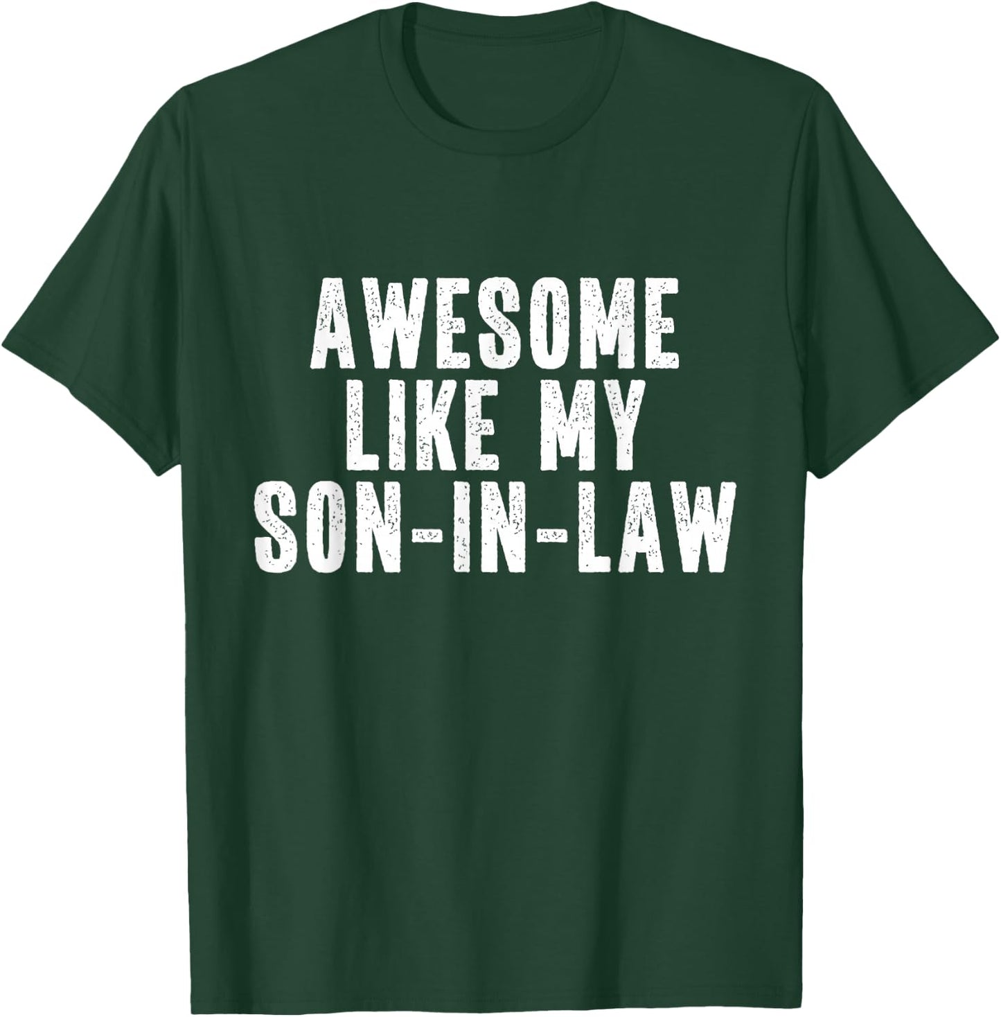 Awesome Like My Son-In-Law Quote Funny T-Shirt - T-Shirt | Forest