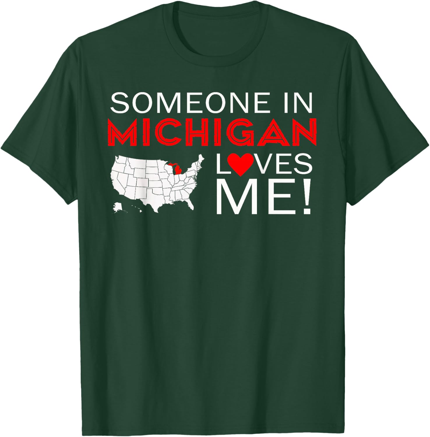 Someone In Michigan Loves Me The Great Lakes State T-Shirt - T-Shirt | Forest