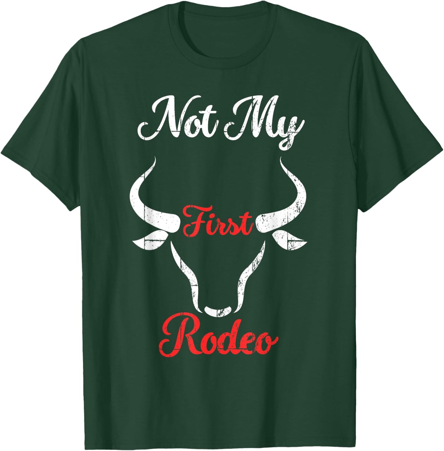 Not my First Rodeo T-Shirt - T-Shirt | Forest