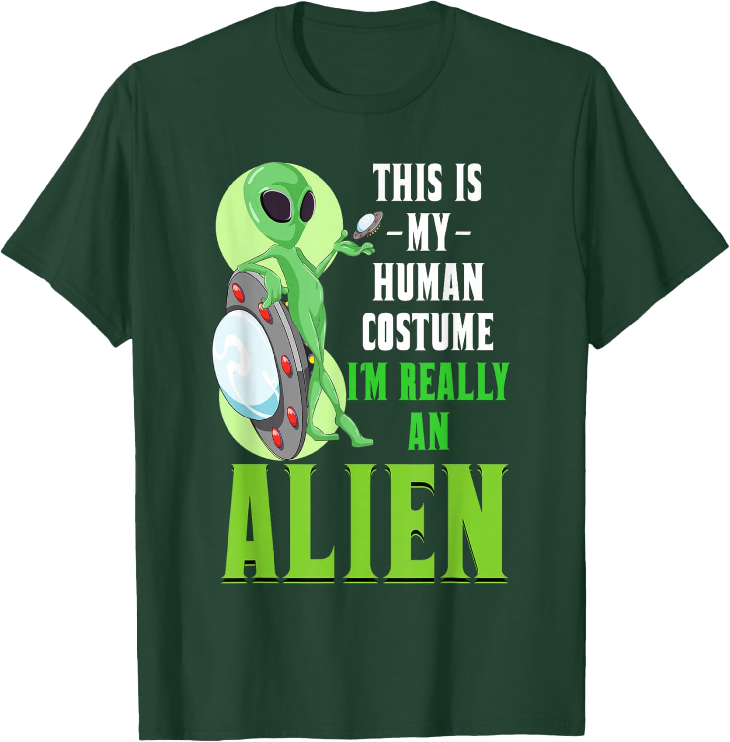 Funny Sci Fi This Is My Human Costume Im Really An Alien T-Shirt - T-Shirt | Forest